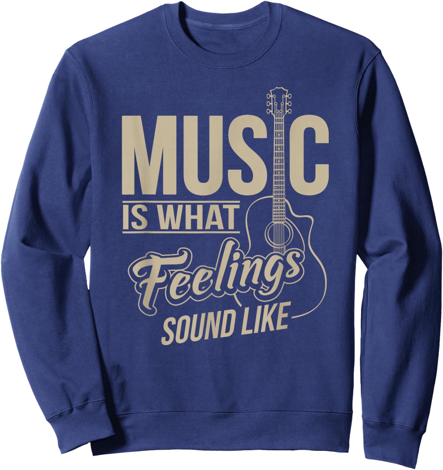 Music Is What Feelings Sound Like Sweatshirt - Sweatshirt | Navy