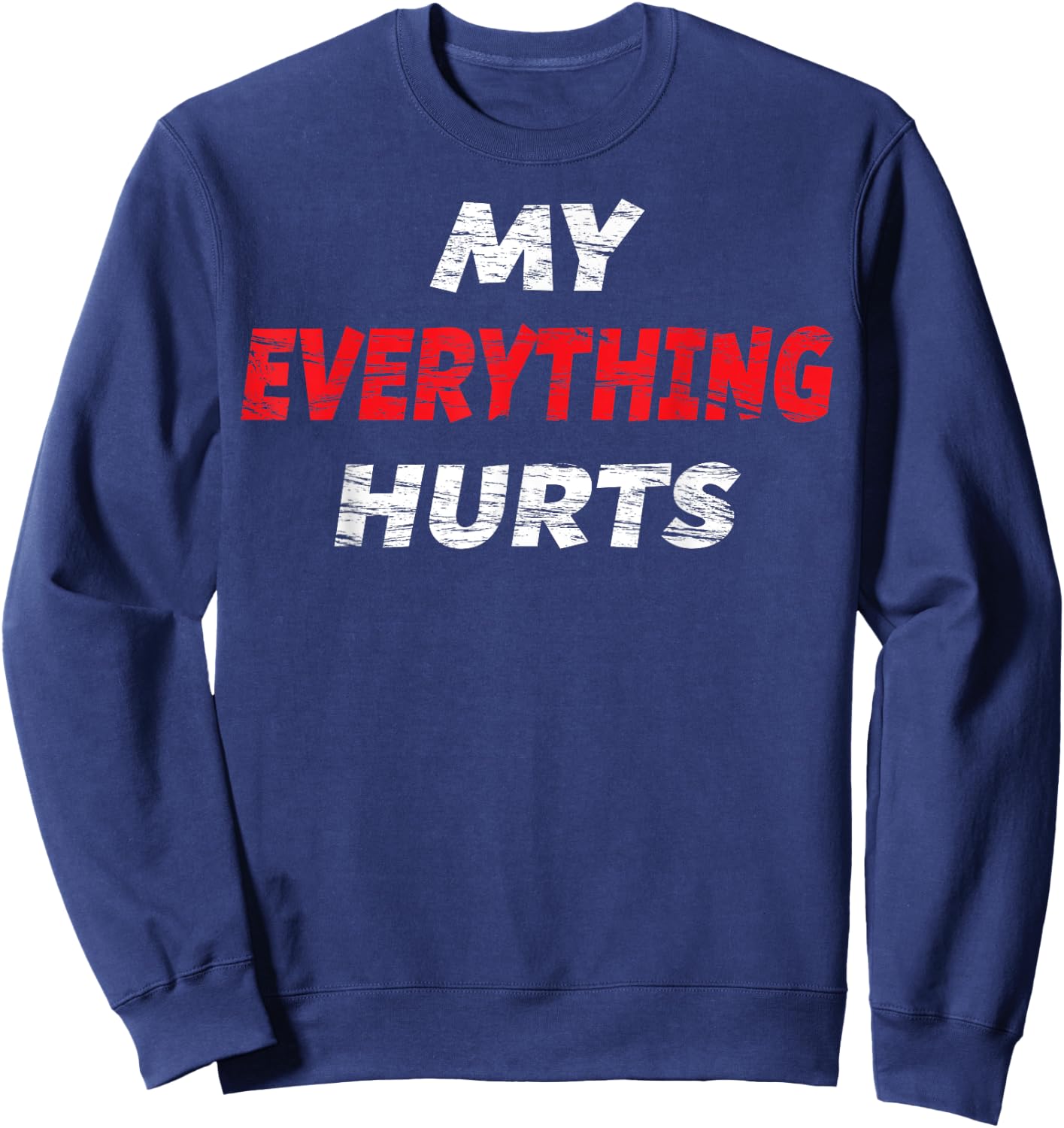 My EVERYTHING Hurts | Fitness - Workout - Gym Sweatshirt - Sweatshirt | Navy