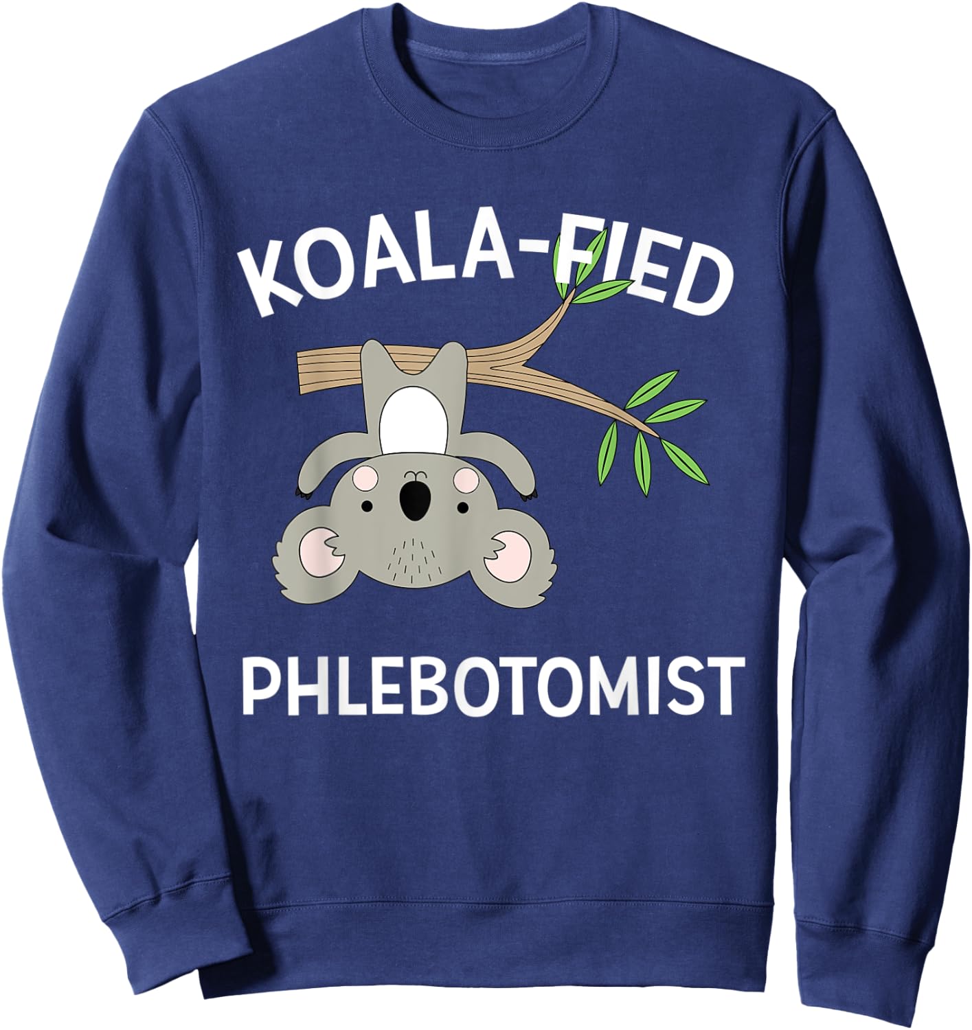 Cute Koala Phlebotomist Funny Pun Medical Gift Sweatshirt - Sweatshirt | Navy