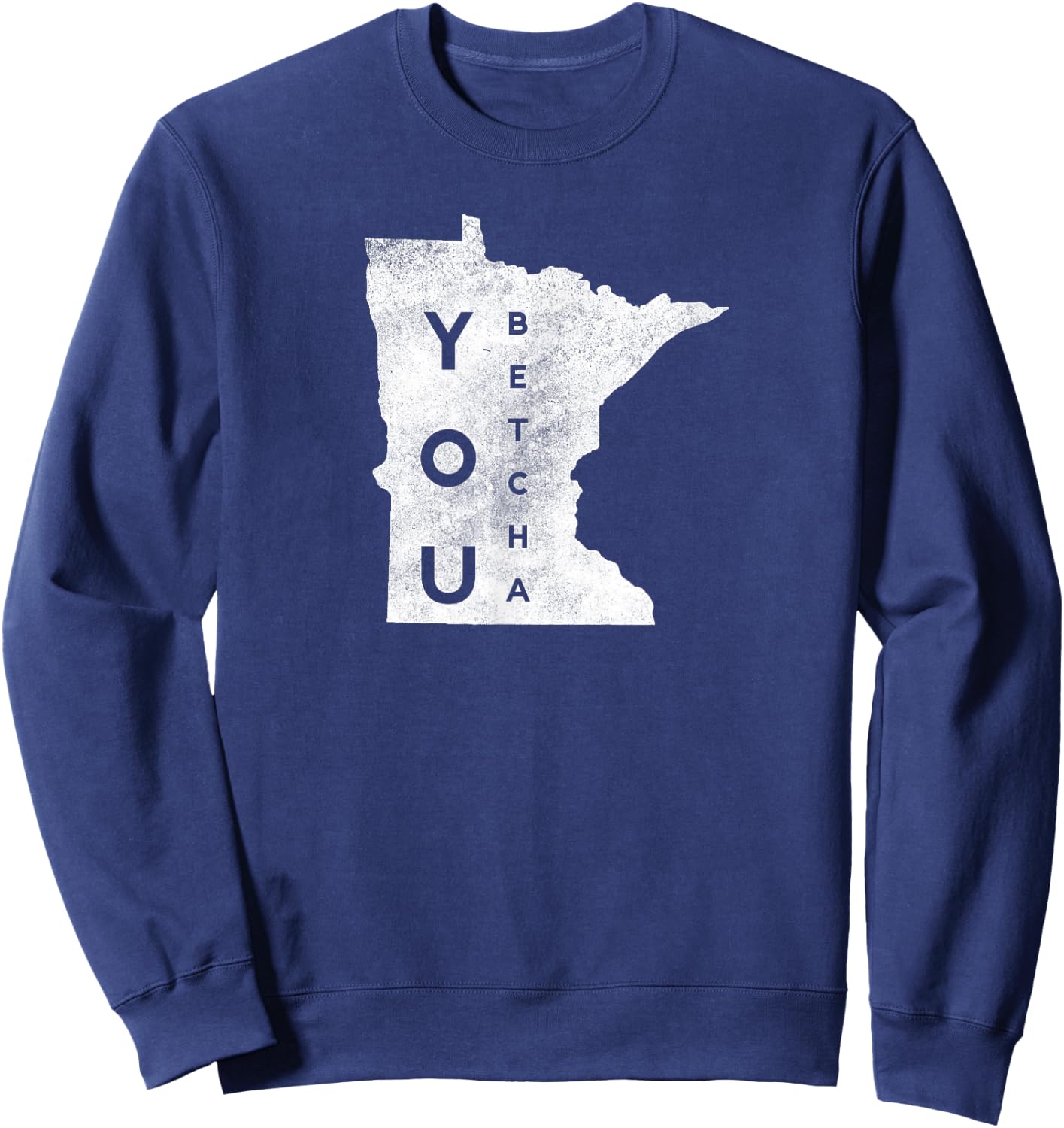 Funny You Betcha Minnesota Lingo MN Graphic Sweatshirt - Sweatshirt | Navy