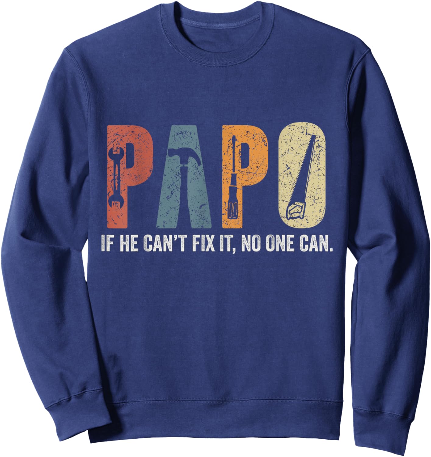 Retro Papo If He Can't Fix It No One Can Fathers Day Sweatshirt - Sweatshirt | Navy