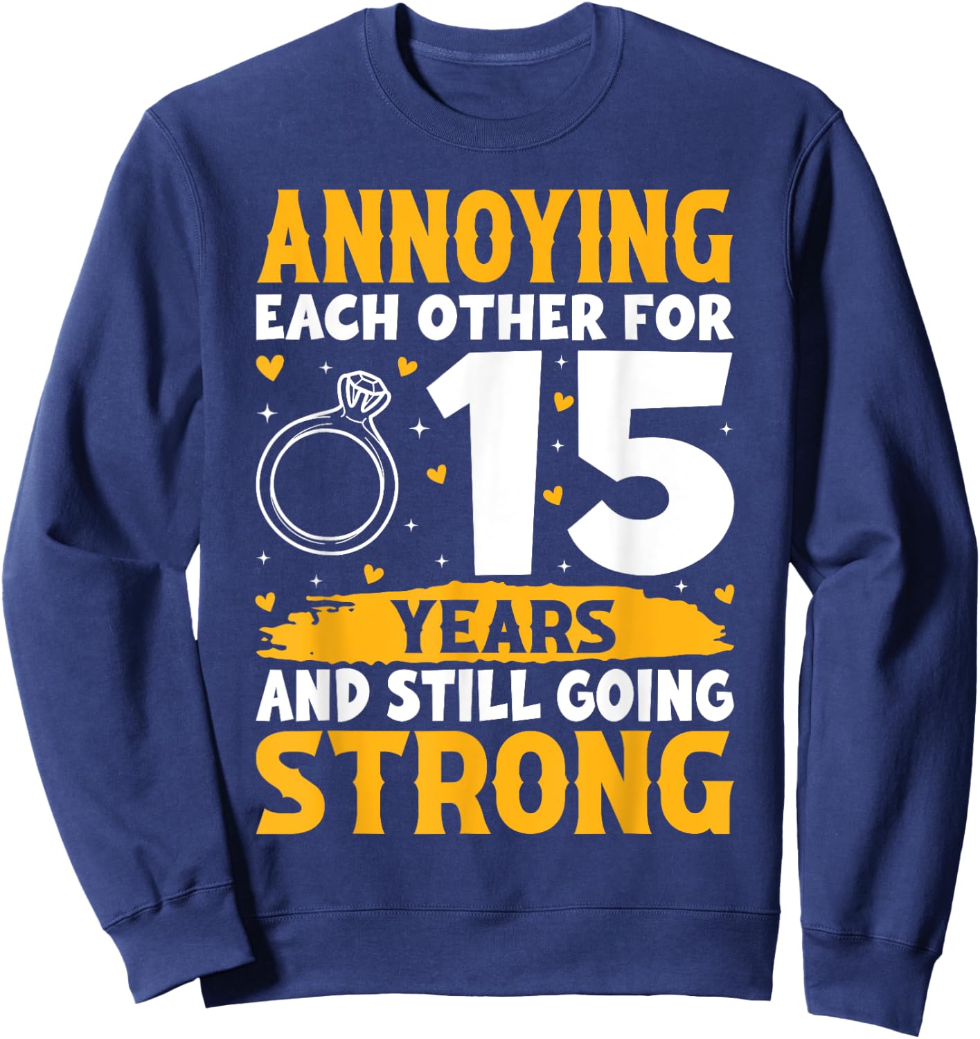 Annoying Each Other for 15 Years - 15th Wedding Anniversary Sweatshirt - Sweatshirt | Navy