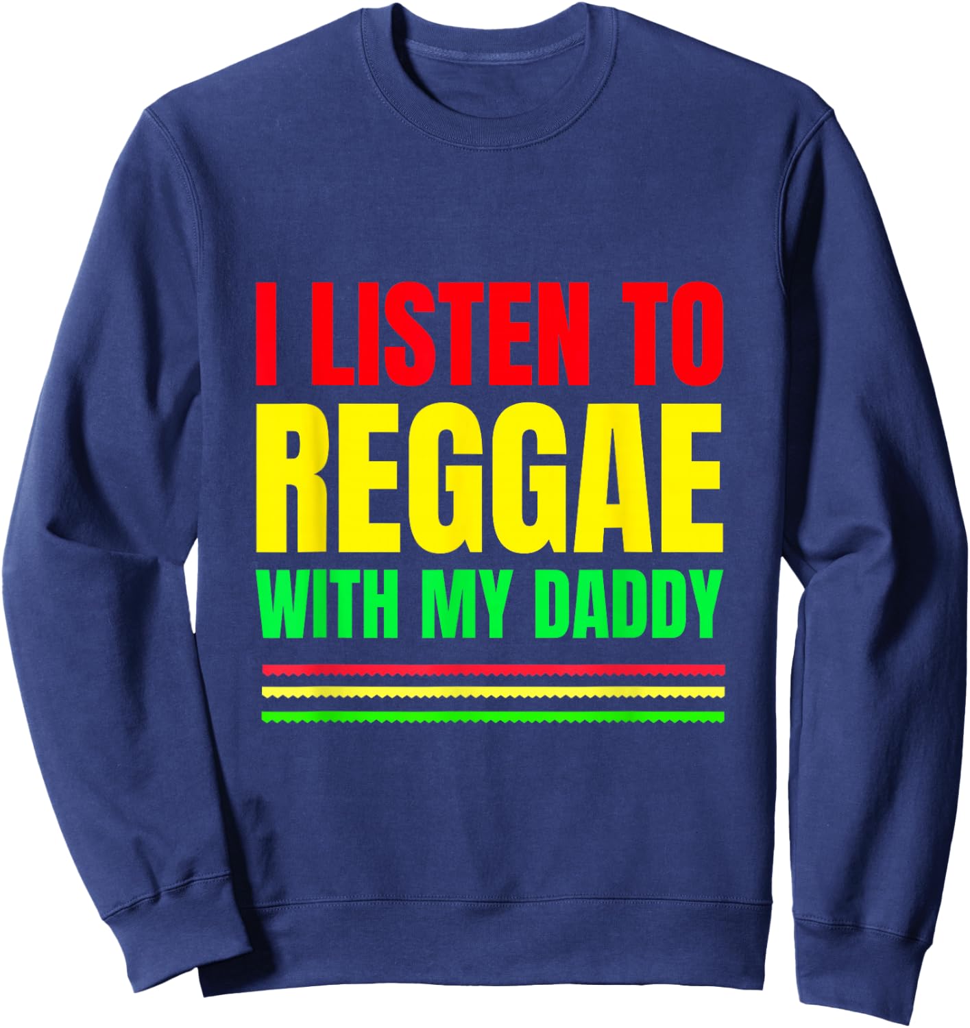 Reggae Toddler Shirts - I Listen to Reggae with My Daddy Sweatshirt - Sweatshirt | Navy