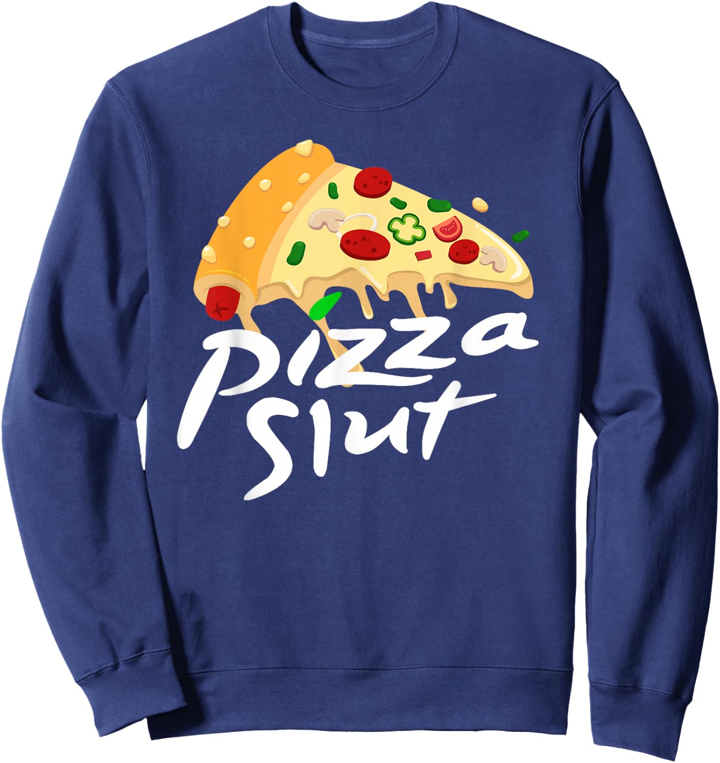 Pizza Slut - Funny Pizza Adult Joke Sweatshirt - Sweatshirt | Navy
