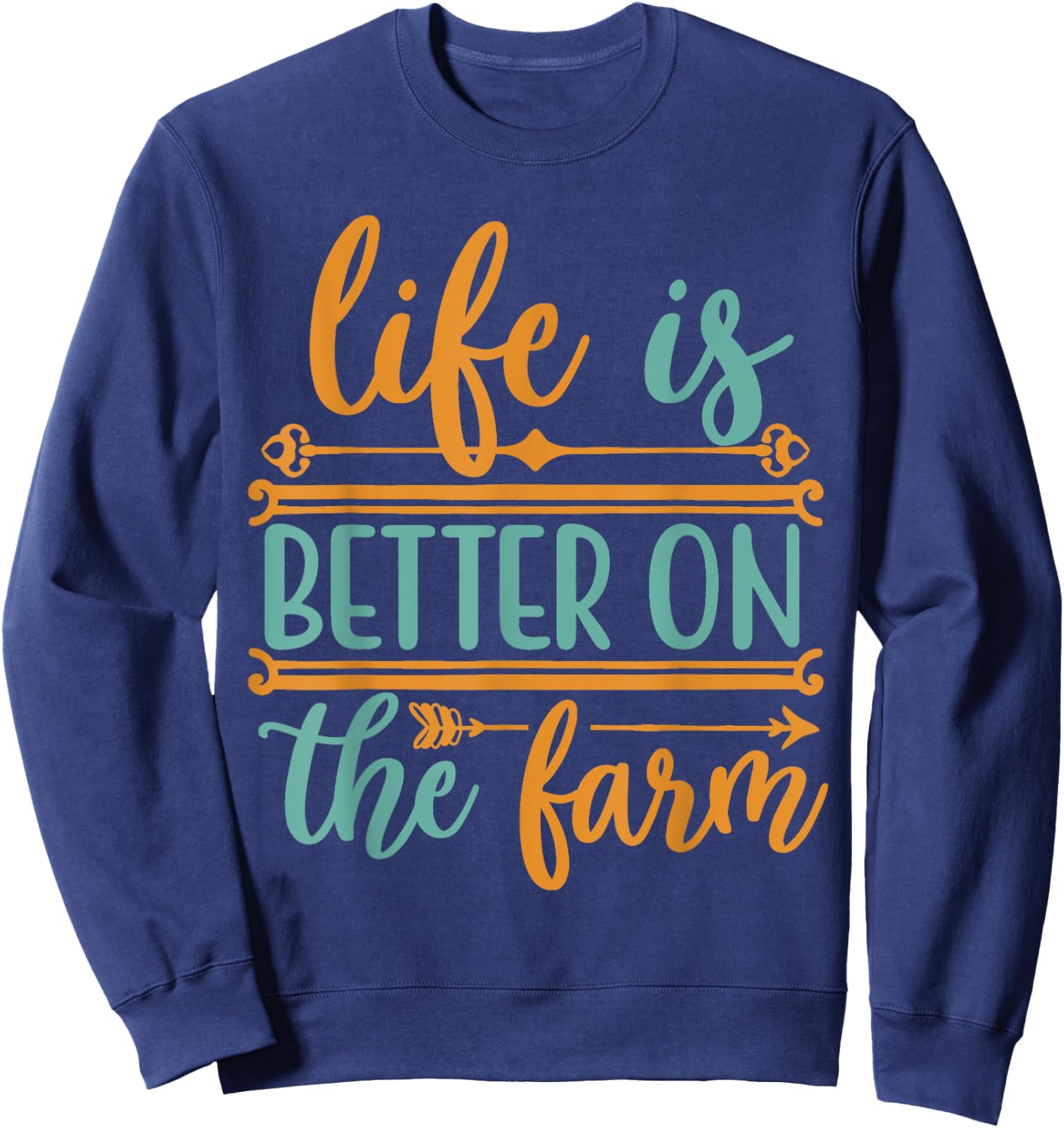 Life Is Better On The Farm Farming Rancher Farmer Gift Sweatshirt - Sweatshirt | Navy