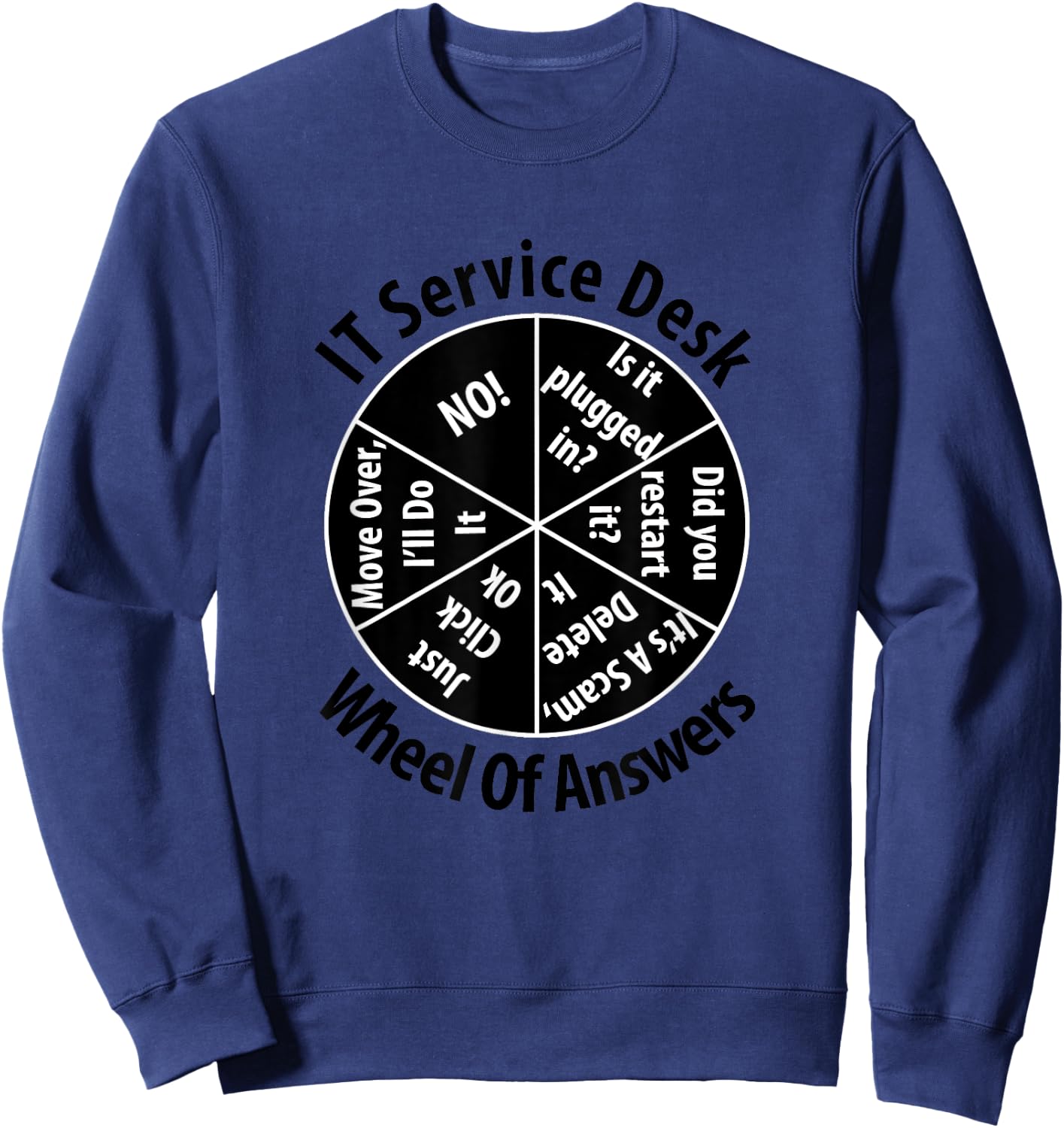 IT Service Desk Wheel of Answer Gift Information Technology Sweatshirt - Sweatshirt | Navy