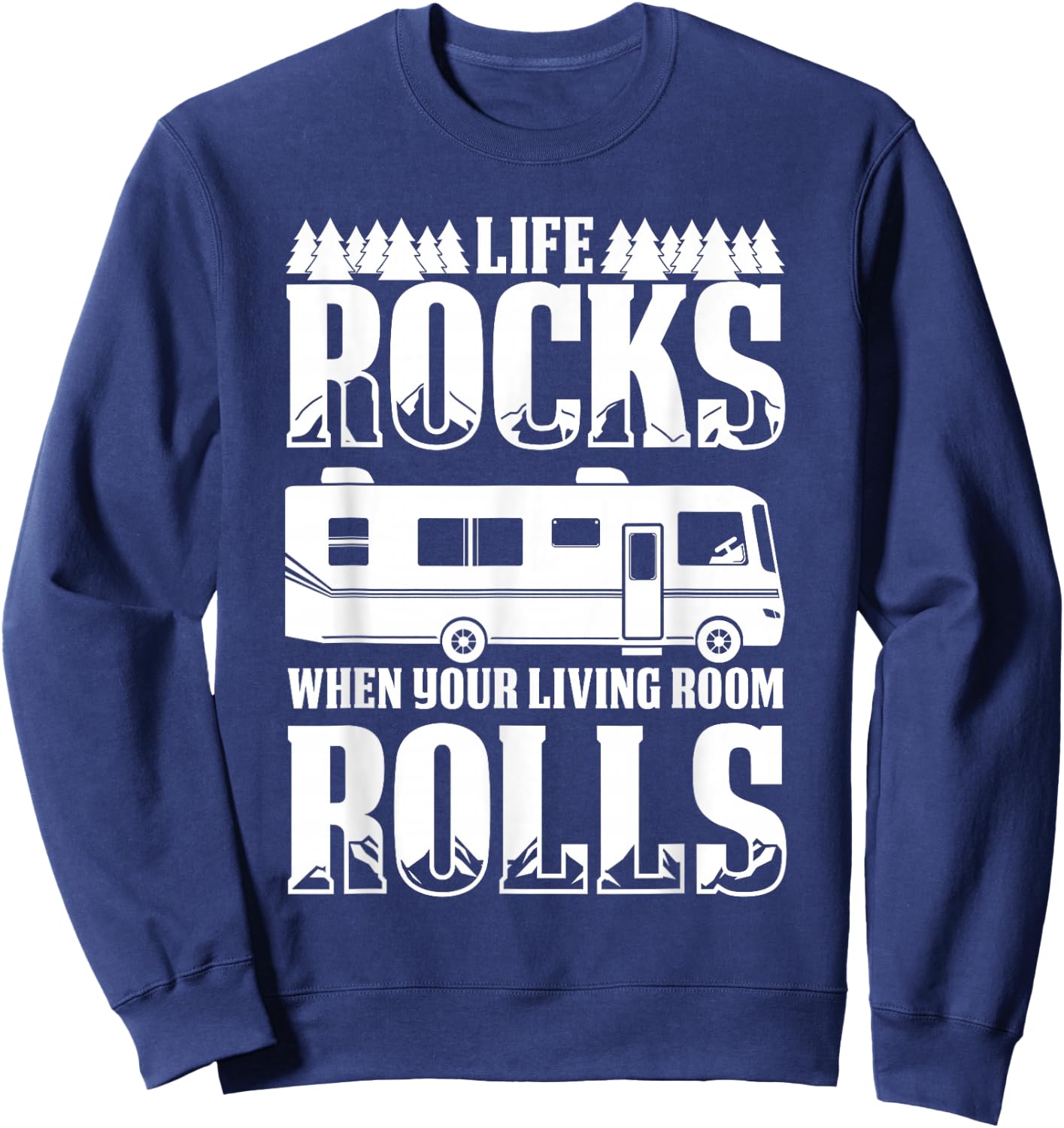 Funny Camping RV Life Full-Time Travel Camper Humor Sweatshirt - Sweatshirt | Navy