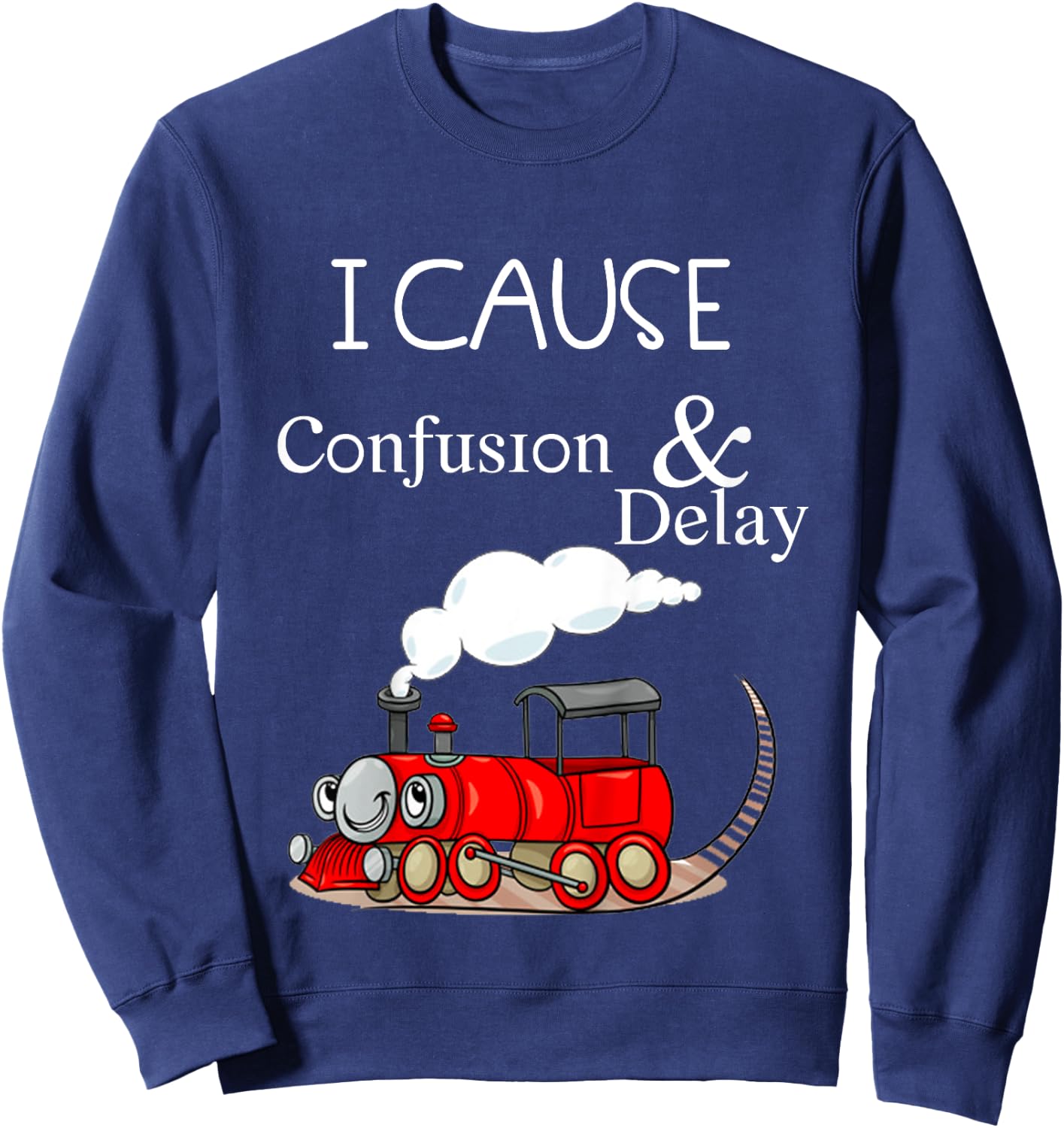 Kids I Cause Confusion & Delay Funny Cartoon Train Sweatshirt - Sweatshirt | Navy
