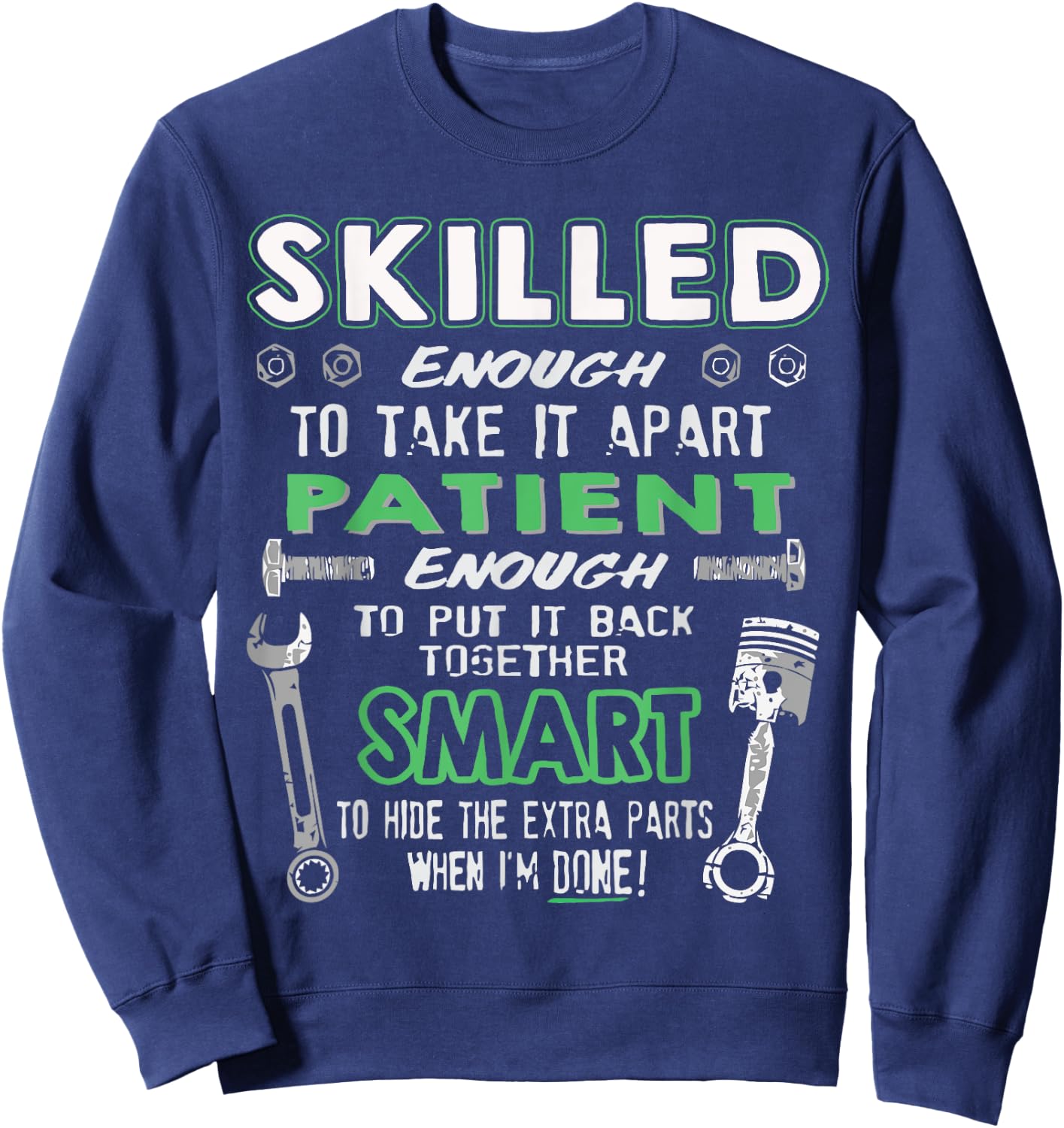 Skilled Enough to take it apart... Awesome Mechanic shirt Sweatshirt - Sweatshirt | Navy