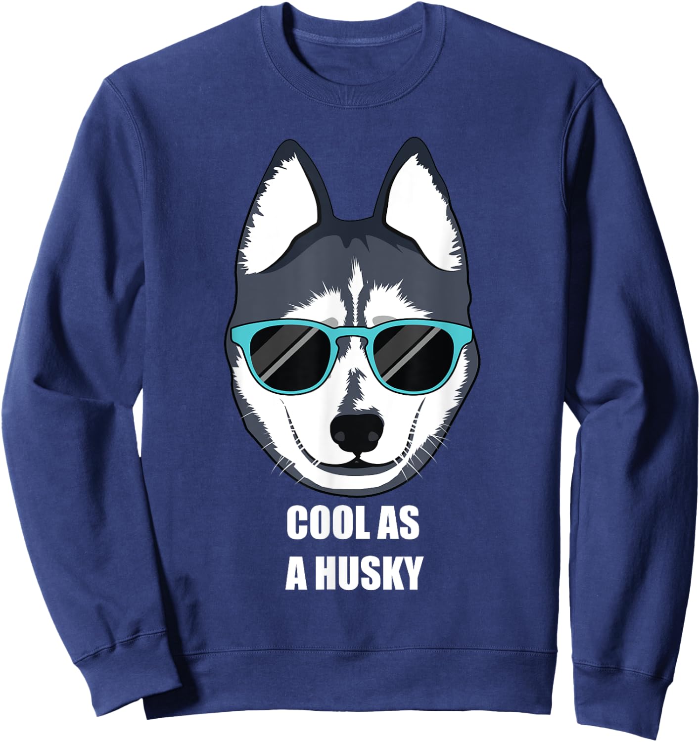 Malamute Cool as a Siberian Husky Shirt with Sunglasses Sweatshirt - Sweatshirt | Navy