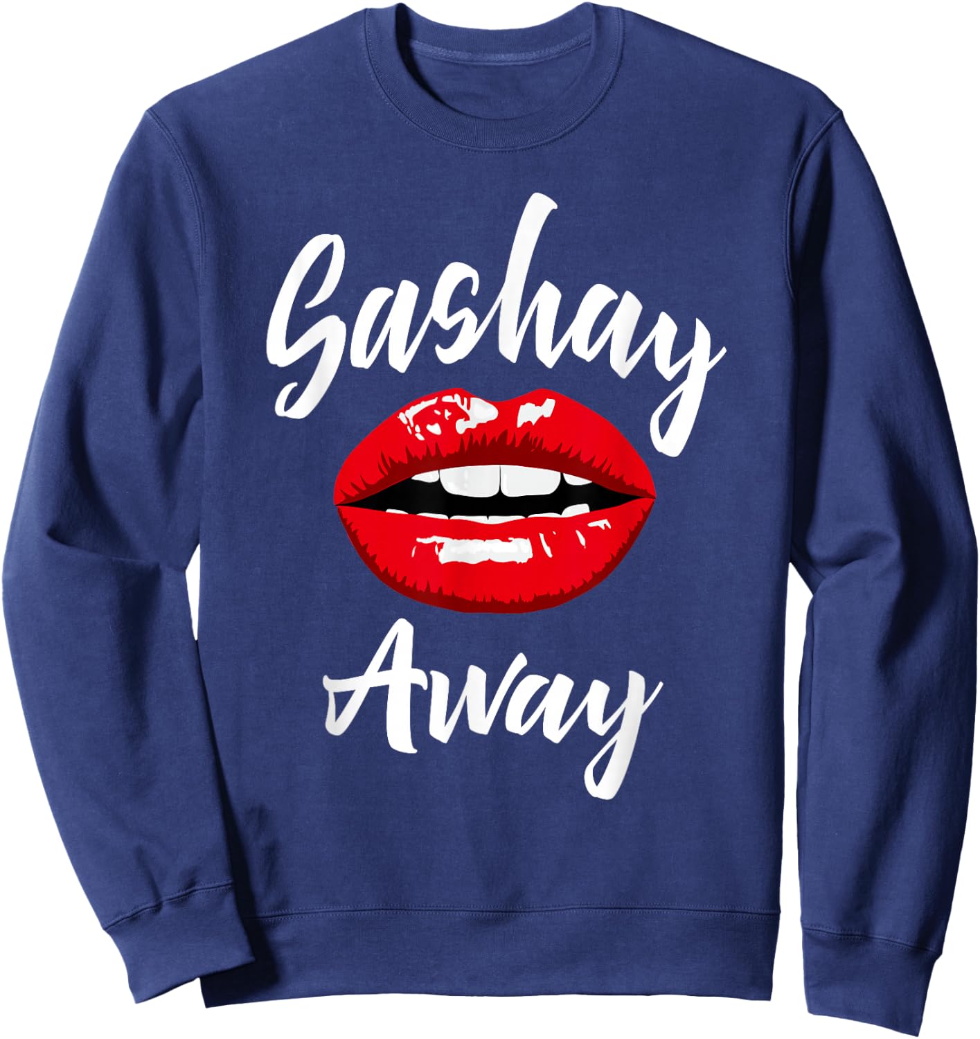 Sashay Away - Red Lips - Drag Queen Sassy Novelty Sweatshirt - Sweatshirt | Navy