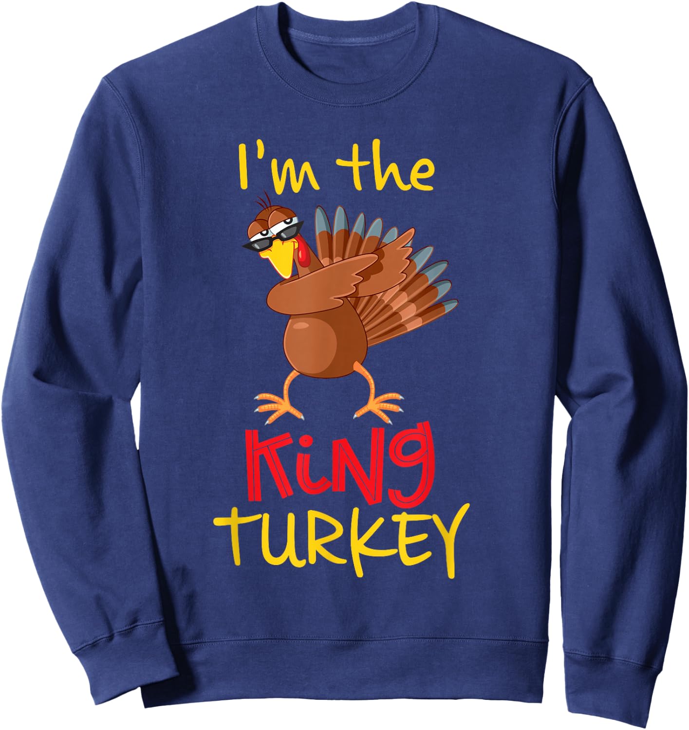 Funny King Turkey Matching Family Group Thanksgiving Party Sweatshirt - Sweatshirt | Navy