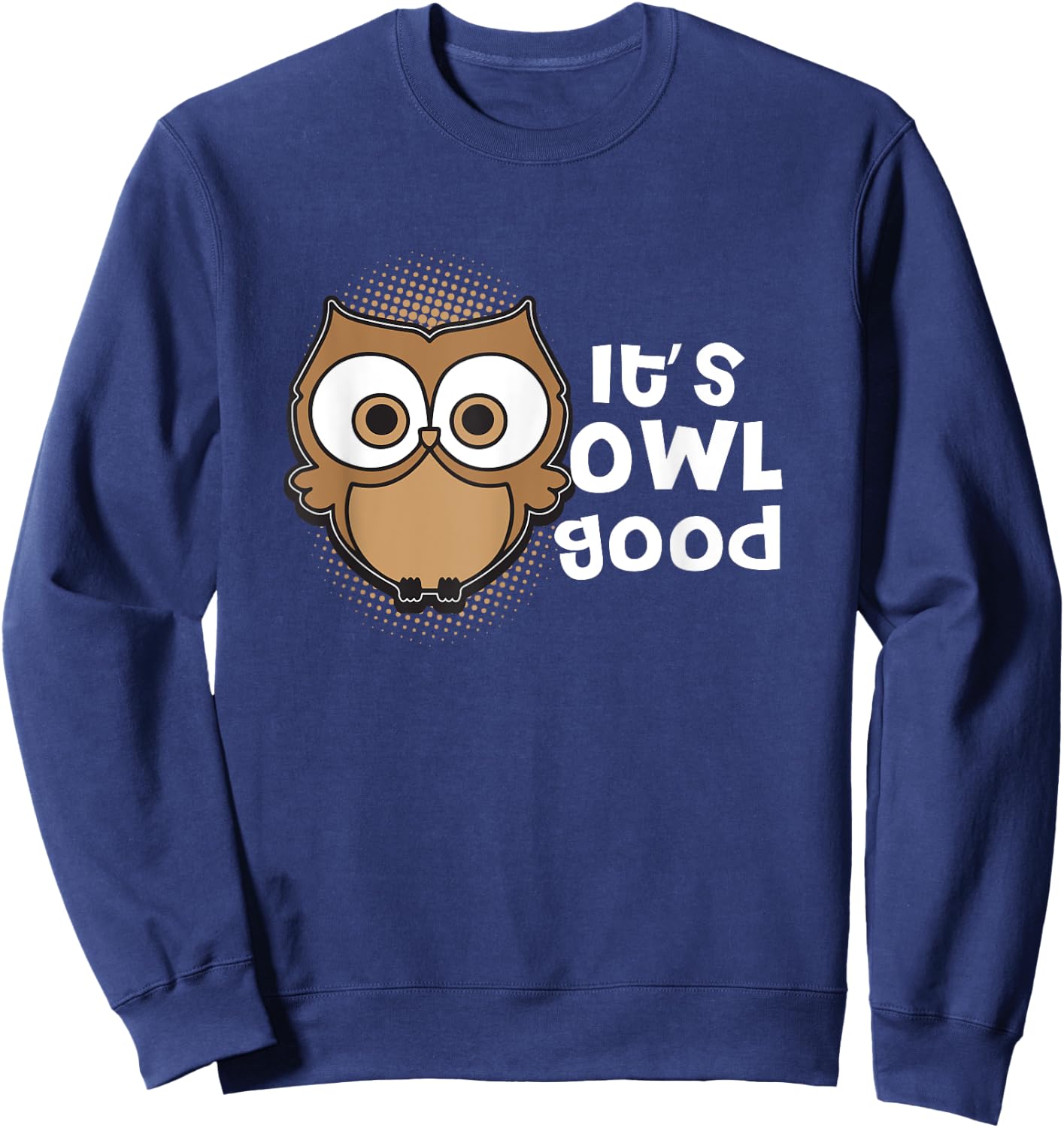 Funny Its Owl Good Gift Kawaii Classroom Teacher Accessories Women Girls Kids Sweatshirt - Sweatshirt | Navy