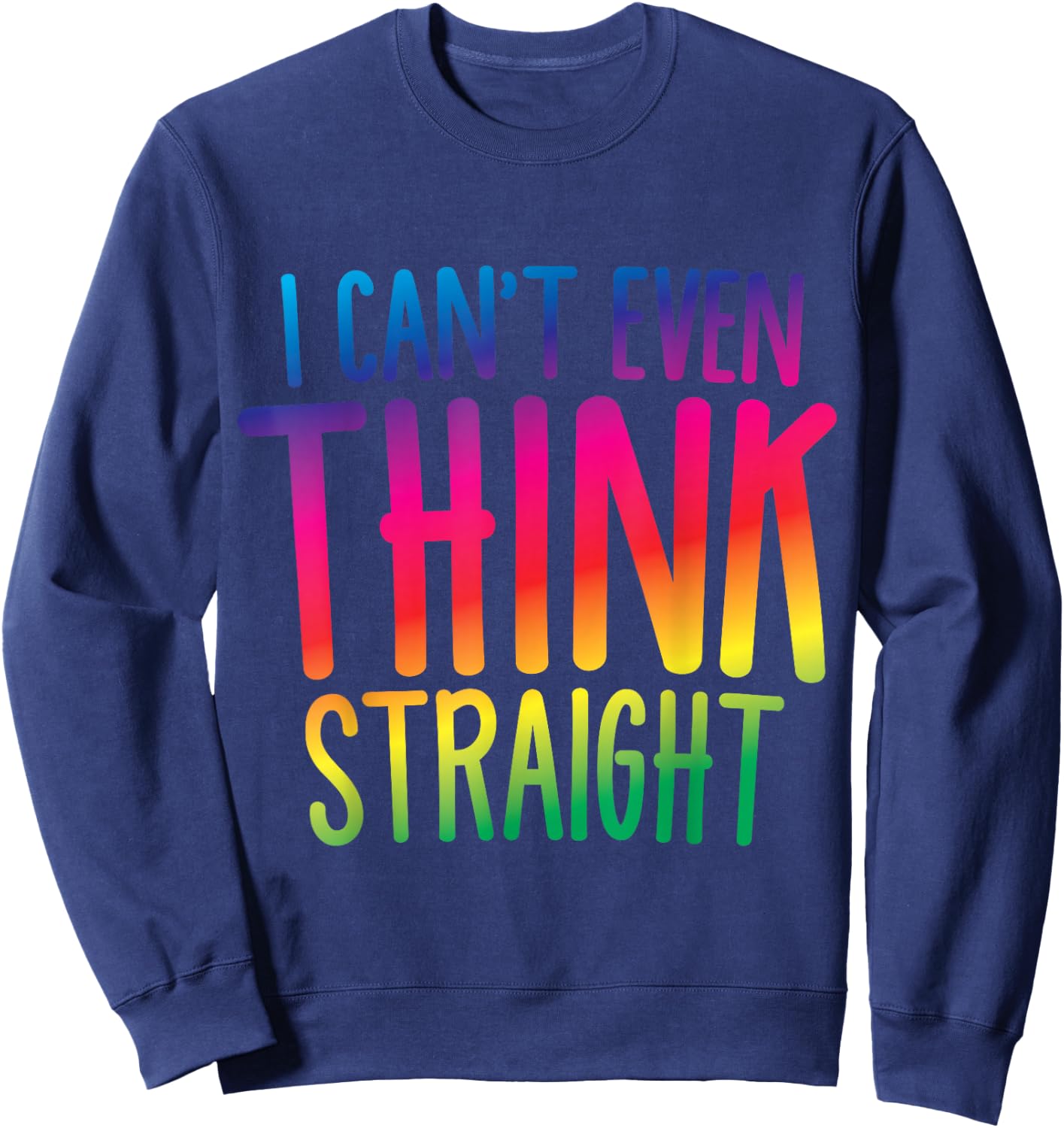 I Can't Even Think Straight Sweatshirt - Sweatshirt | Navy