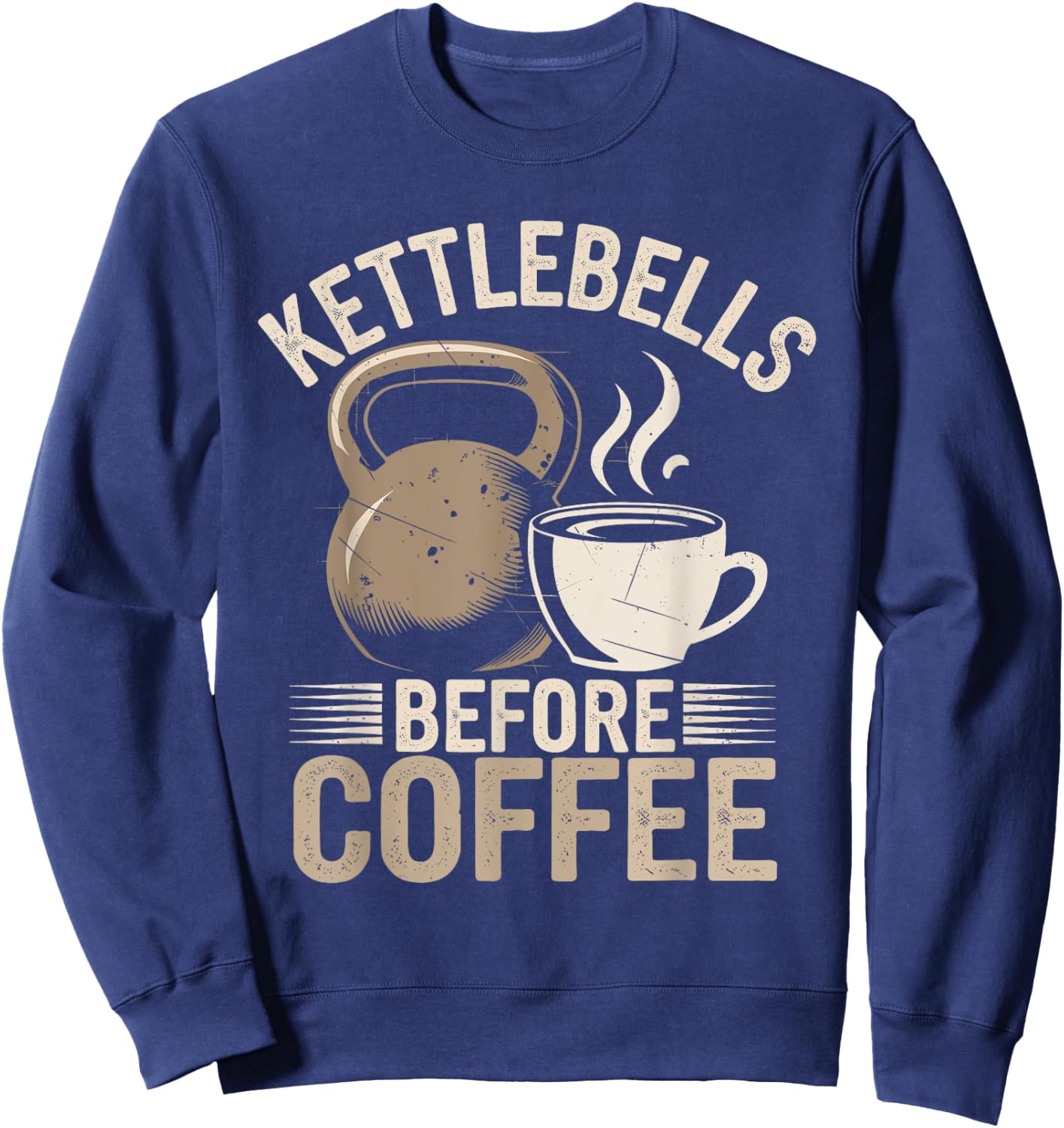 Kettlebells Before Coffee Funny Gym Fitness Workout Sweatshirt - Sweatshirt | Navy