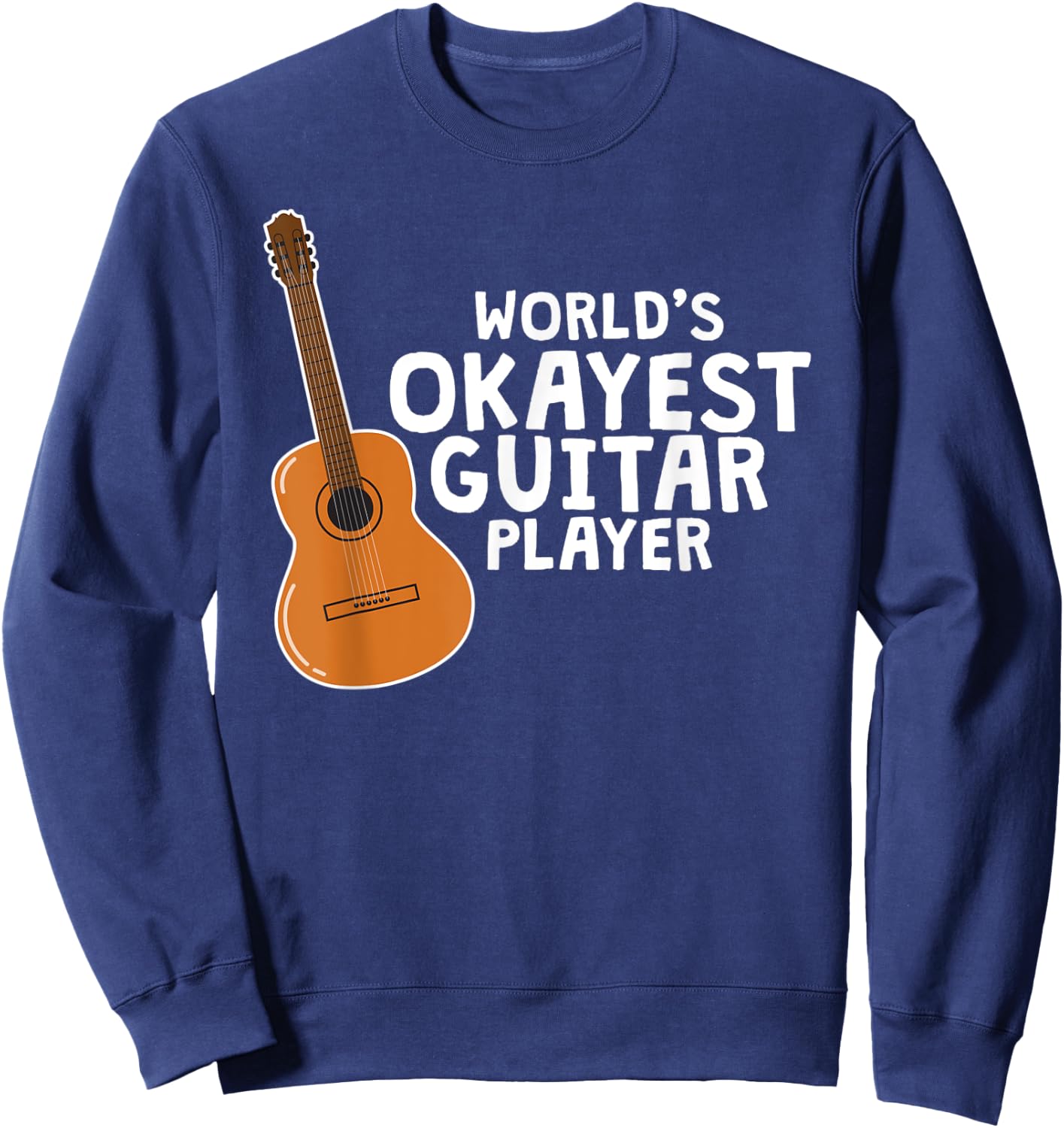 Worlds Okayest Guitar Player Shirt Guitarist Gift Sweatshirt - Sweatshirt | Navy