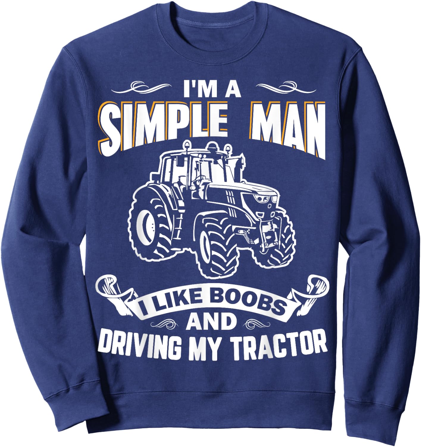 I Like Boobs And Driving My Tractor Farming Plowing Sweatshirt - Sweatshirt | Navy