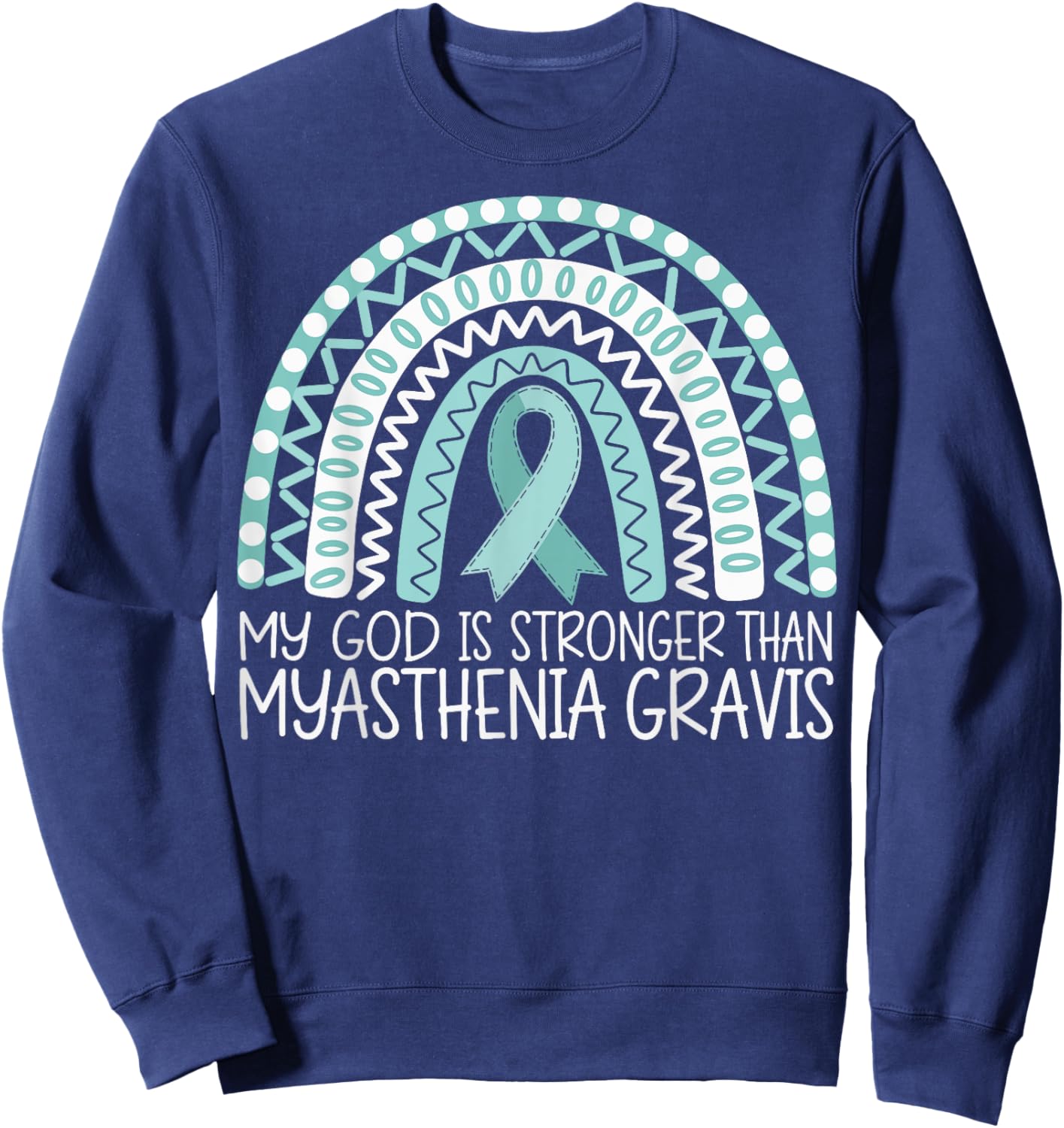 My God Is Stronger Than Myasthenia Gravis Sweatshirt - Sweatshirt | Navy