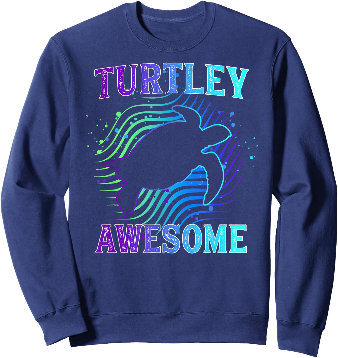 Turtley Awesome Funny Turtle Pun Sea Turtle Gift Sweatshirt - Sweatshirt | Navy
