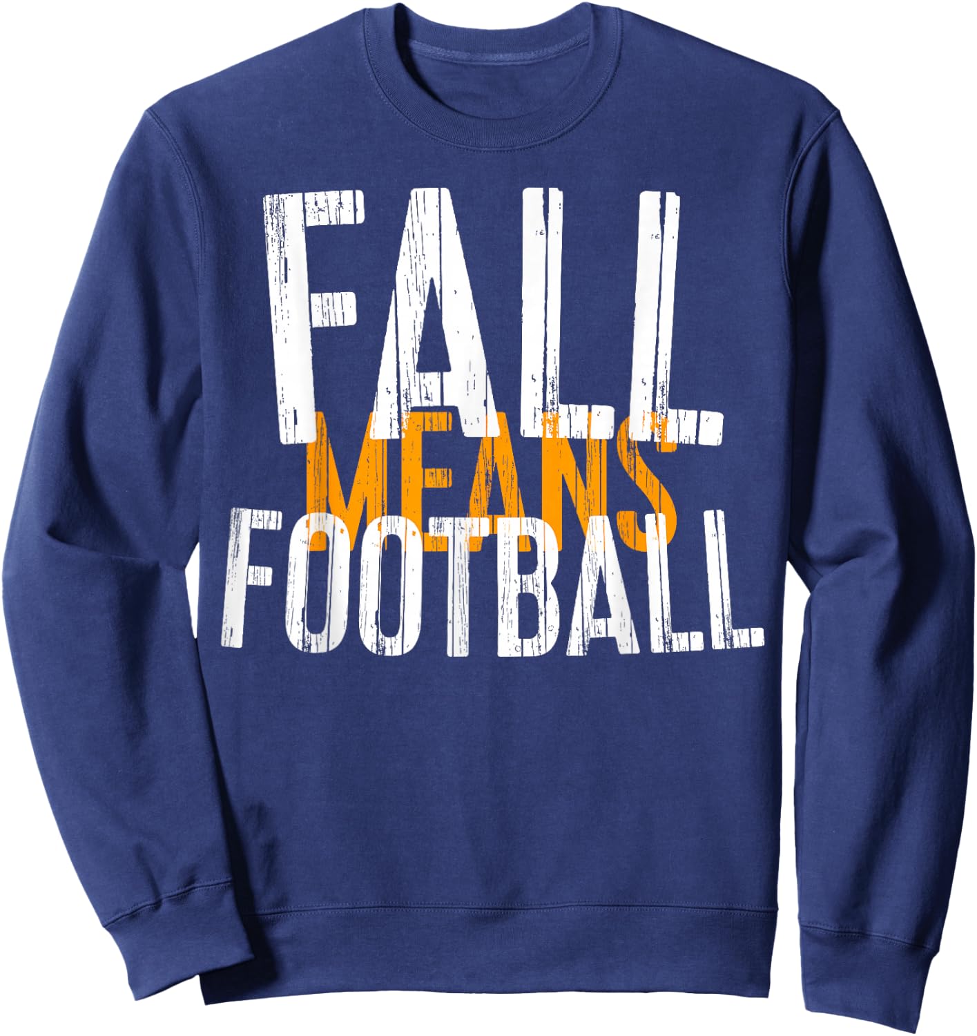 Fall Means Football Shirt Men Women Kids Sweatshirt - Sweatshirt | Navy