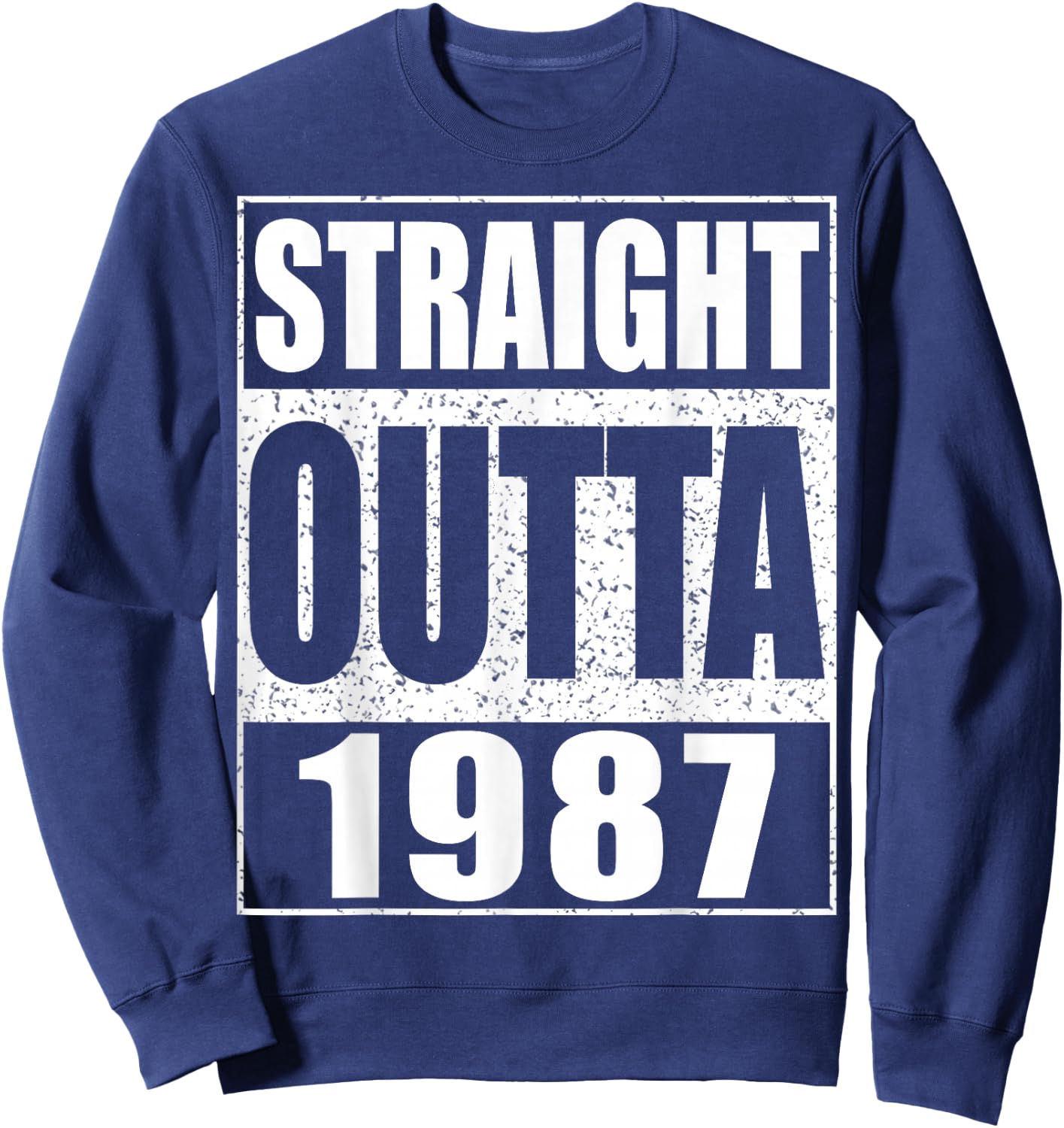 Straight Outta 1987 Shirt Men Women 38th Birthday Sweatshirt - Sweatshirt | Navy