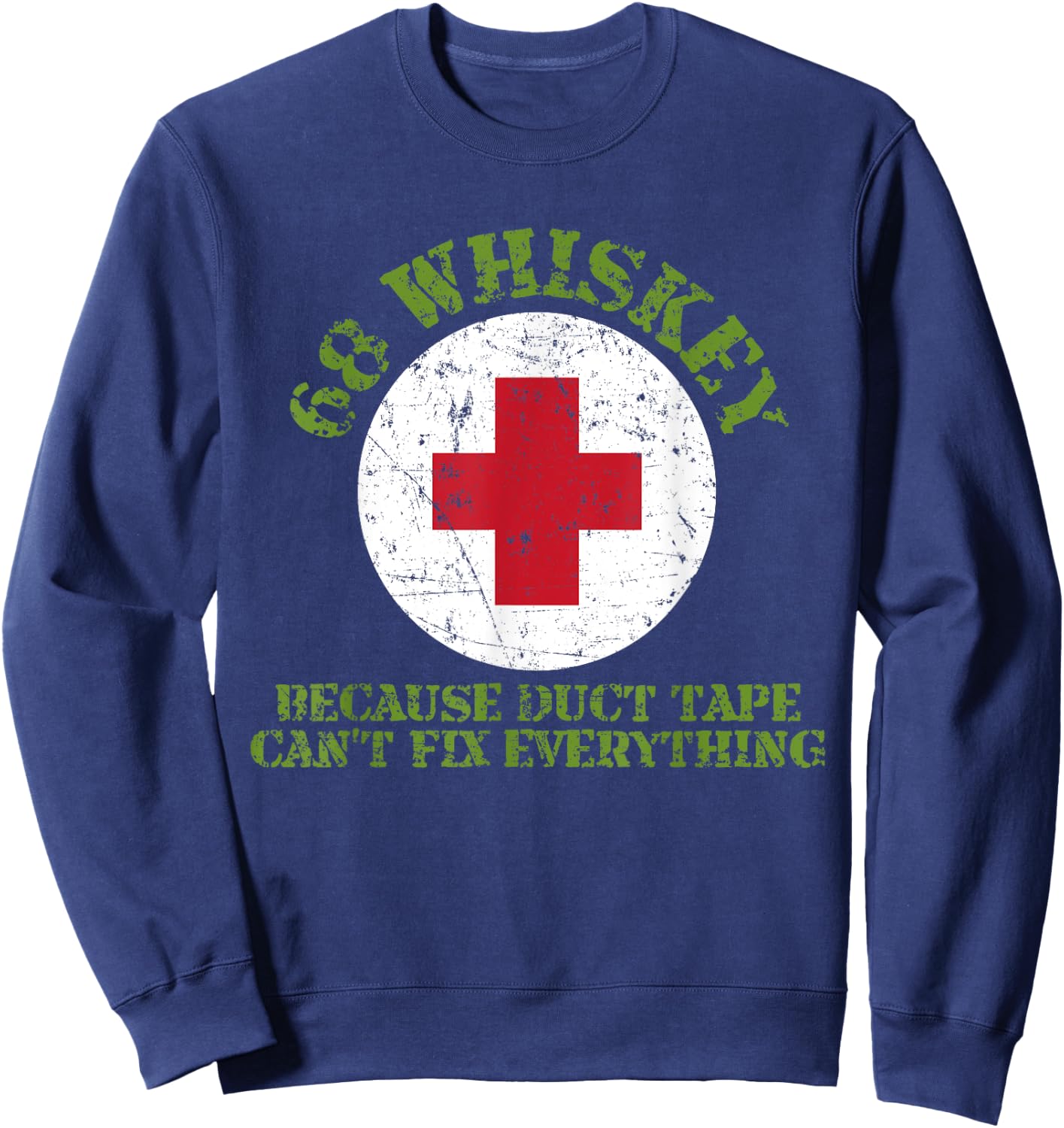 68 Whiskey Because Duct Tape Can't Fix Everything Veterans Sweatshirt - Sweatshirt | Navy