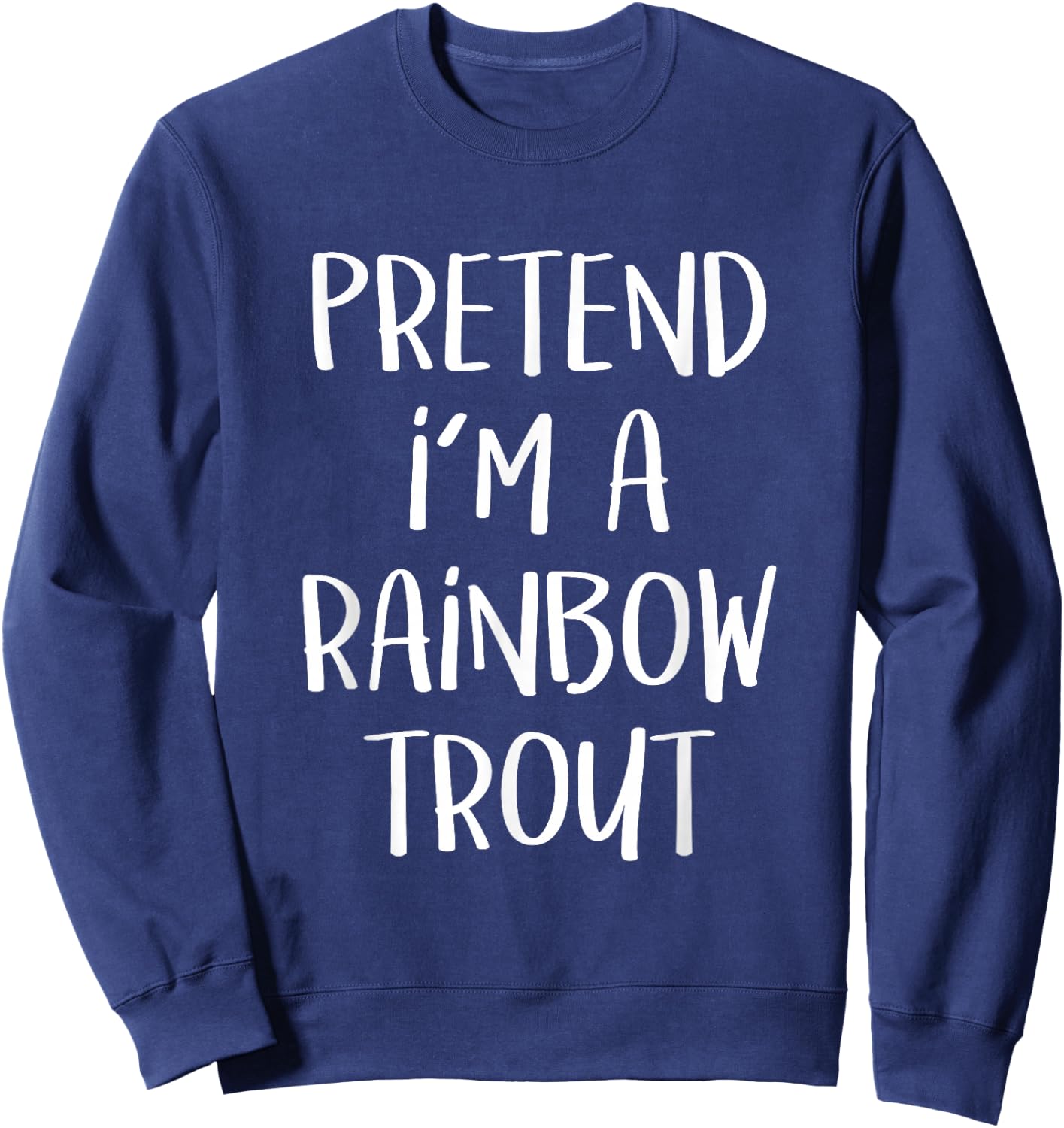 Pretend I'm A Rainbow Trout Costume Funny Halloween Party Sweatshirt - Sweatshirt | Navy
