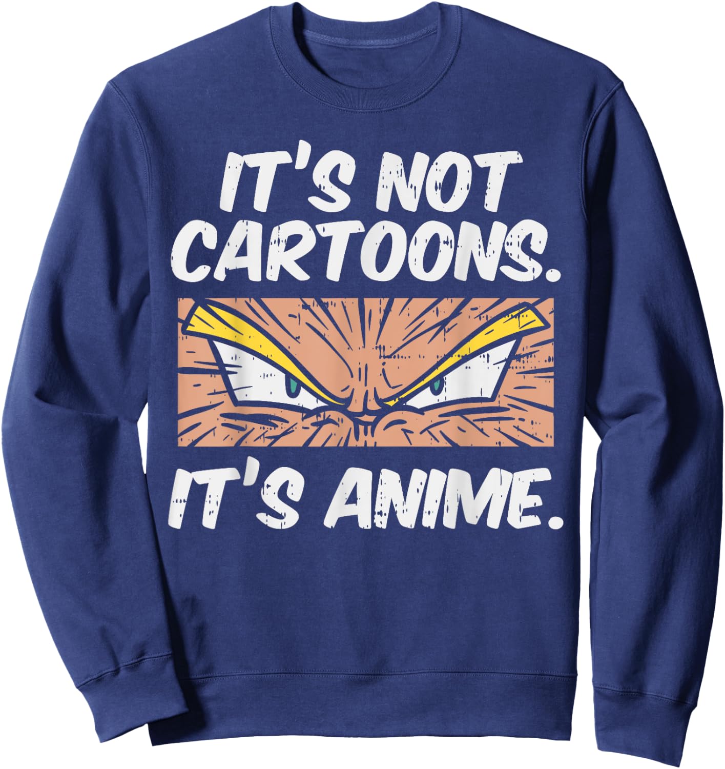 Not Cartoons Its Anime Funny Japanese Manga Lover Otaku Gift Sweatshirt - Sweatshirt | Navy