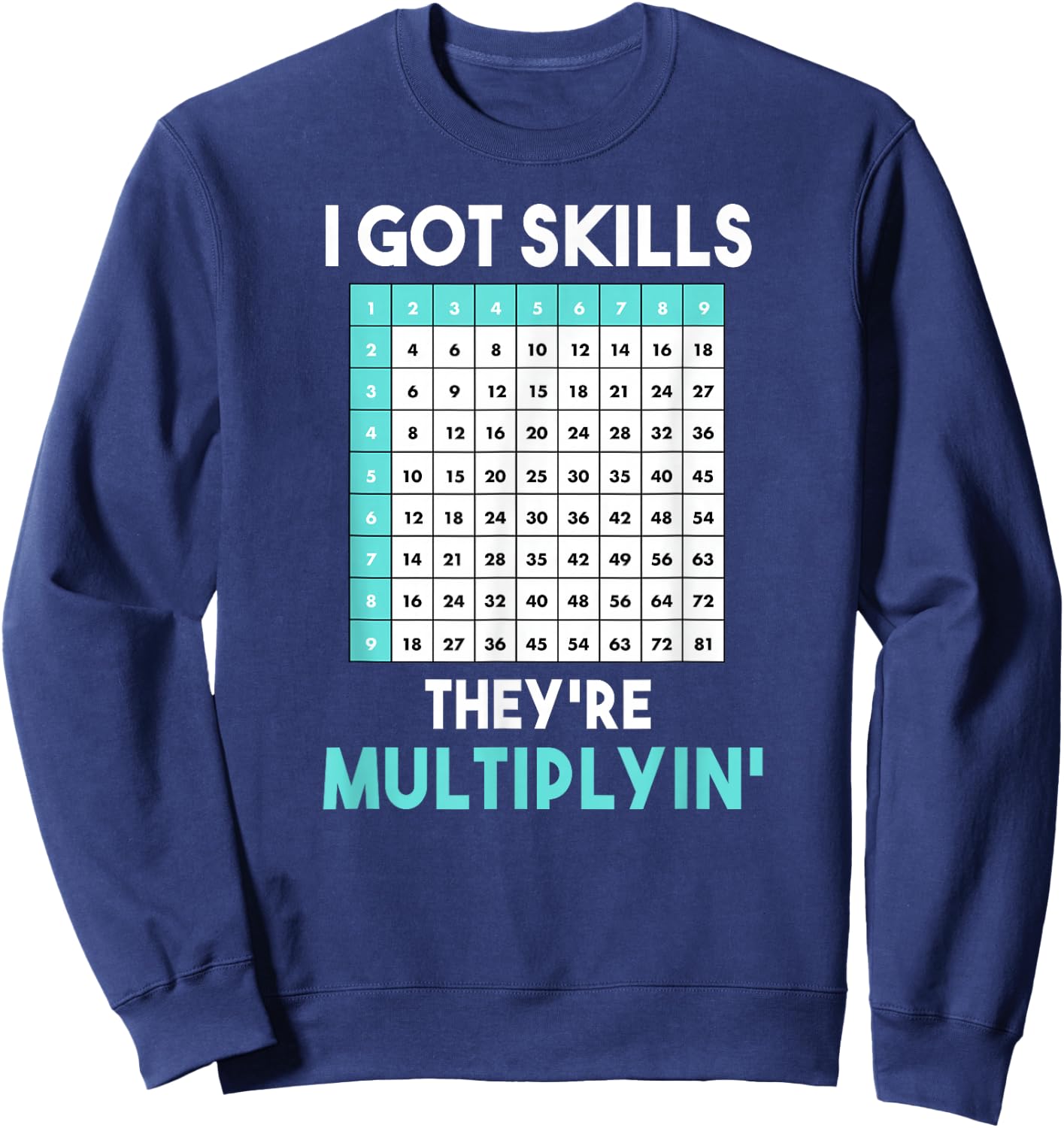 I Got Skills They're Multiplying Funny Math Teacher Women Sweatshirt - Sweatshirt | Navy