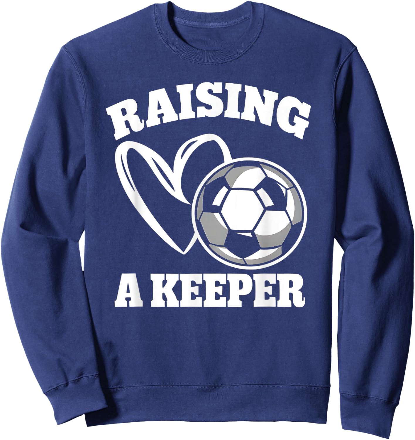Raising A Keeper Goalie Soccer Goalkeeper Player Soccer Mom Sweatshirt - Sweatshirt | Navy