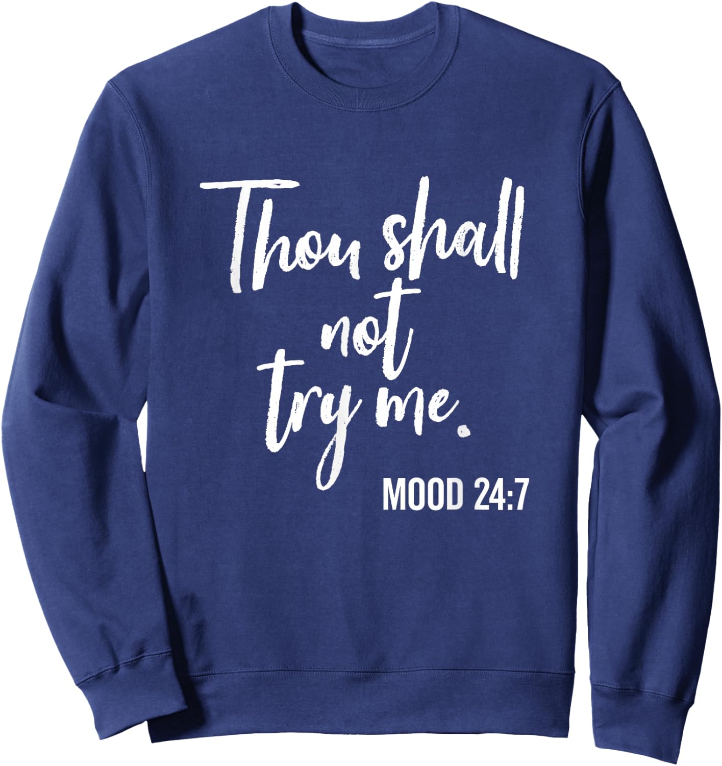 Thou Shall Not Try Me Mood 24:7 Brush Script Dark Sweatshirt - Sweatshirt | Navy