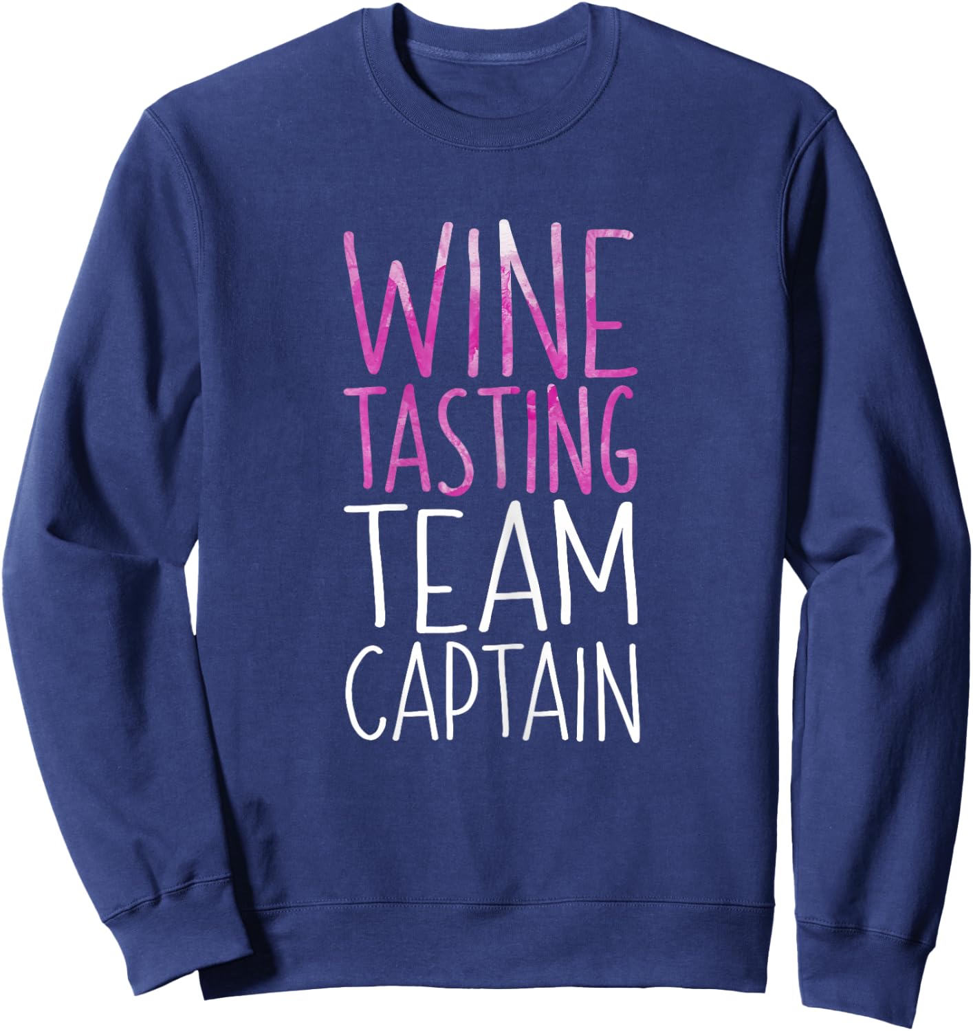 Wine Tasting Team Captain Shirt Funny Men Women Drinking Sweatshirt - Sweatshirt | Navy