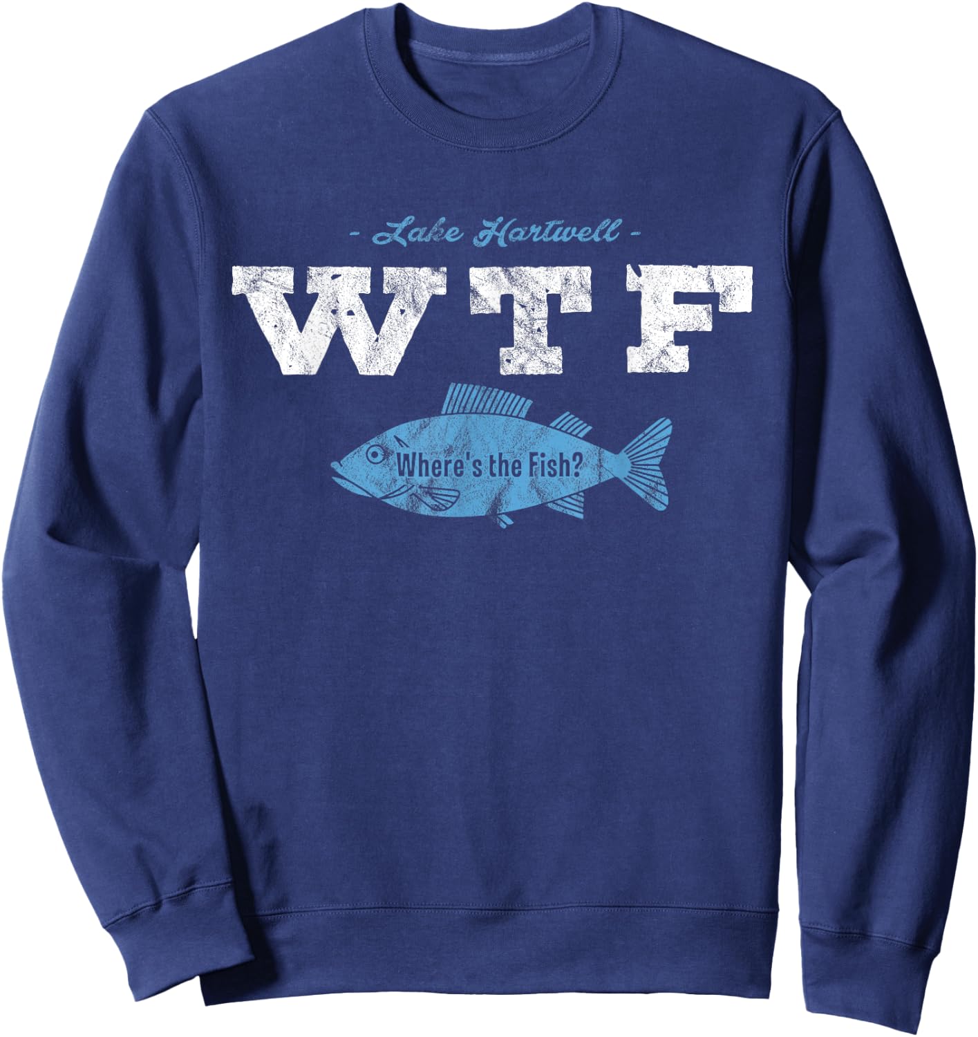 Lake Hartwell WTF Where's The Fish Shirt Fisherman Gift Sweatshirt - Sweatshirt | Navy