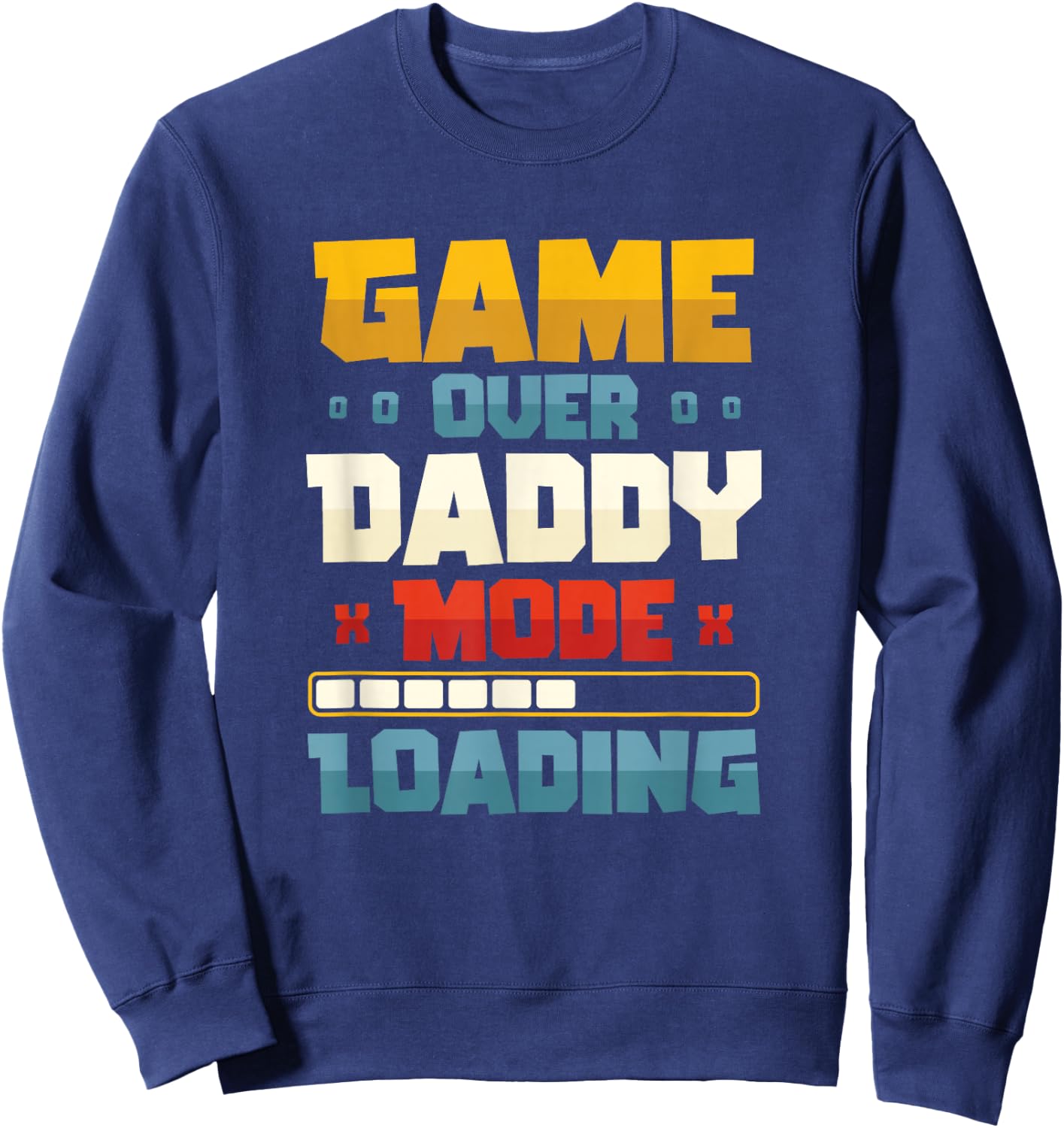 Game Over Daddy Mode Loading Pregnancy Announcement Husband Sweatshirt - Sweatshirt | Navy