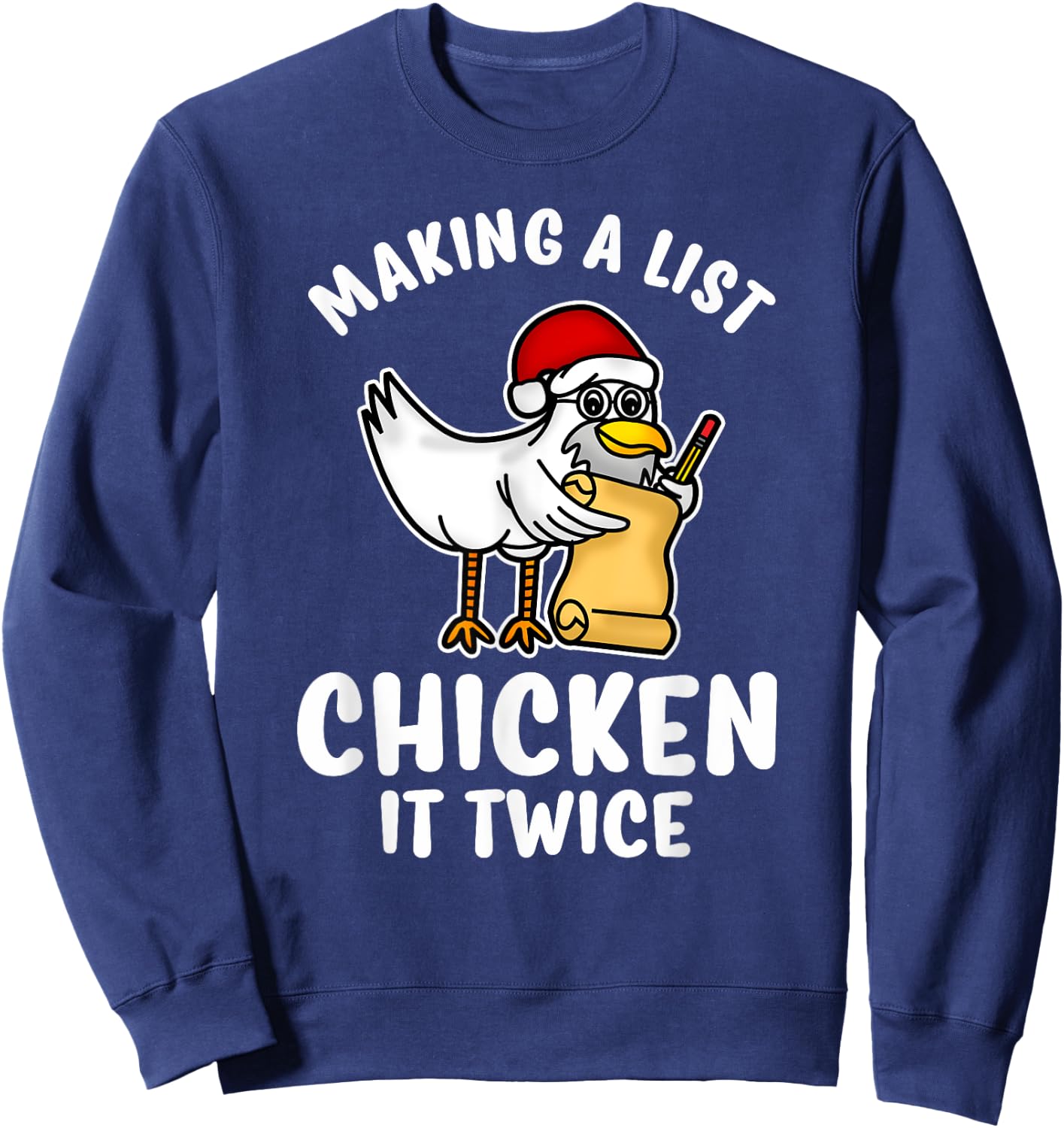 Making A List Chicken It Twice Funny Christmas Pun Shirts Sweatshirt - Sweatshirt | Navy