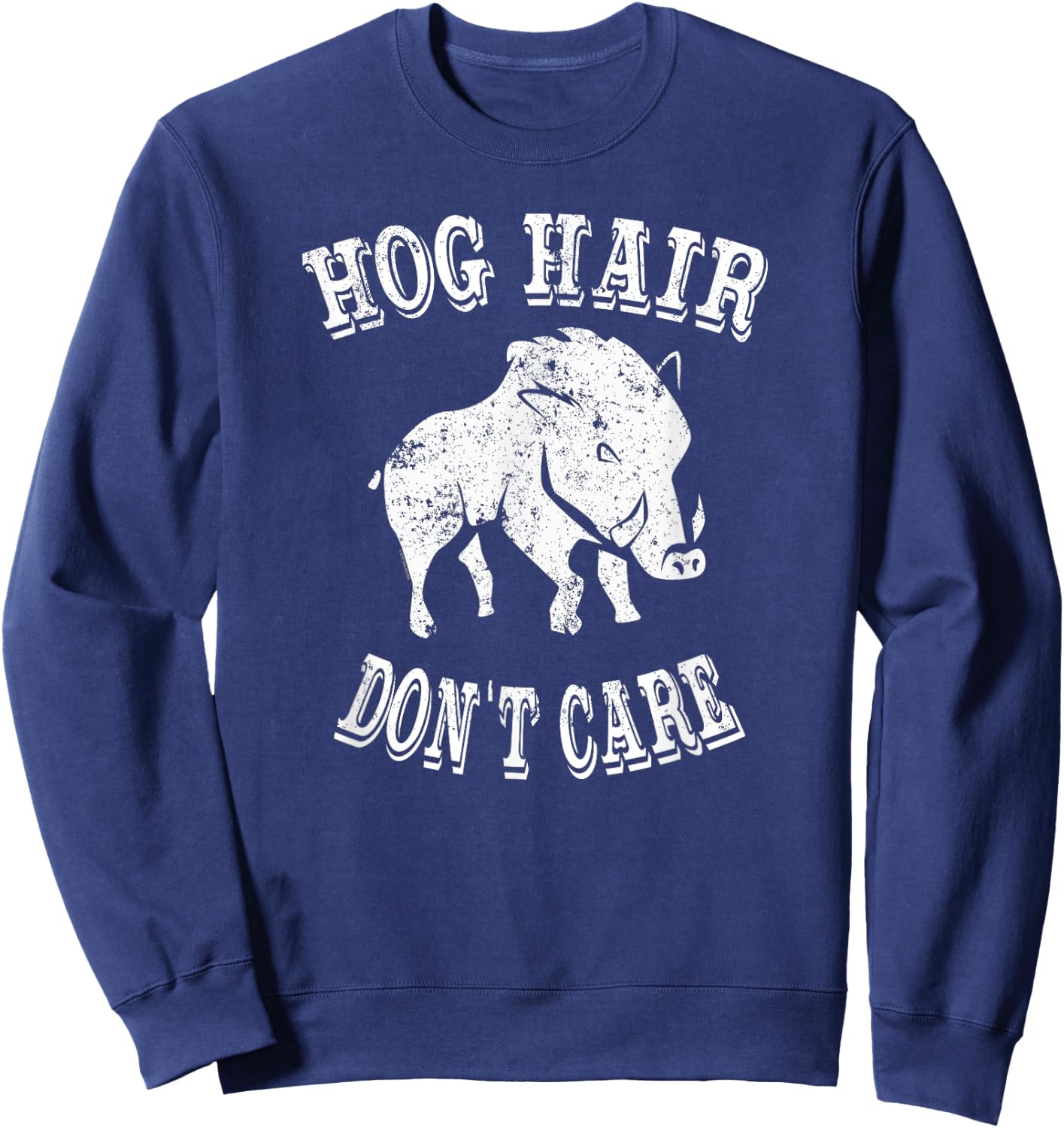 Women Girls Hog Hunting Shirt Hog Hair Dont Care Sweatshirt - Sweatshirt | Navy