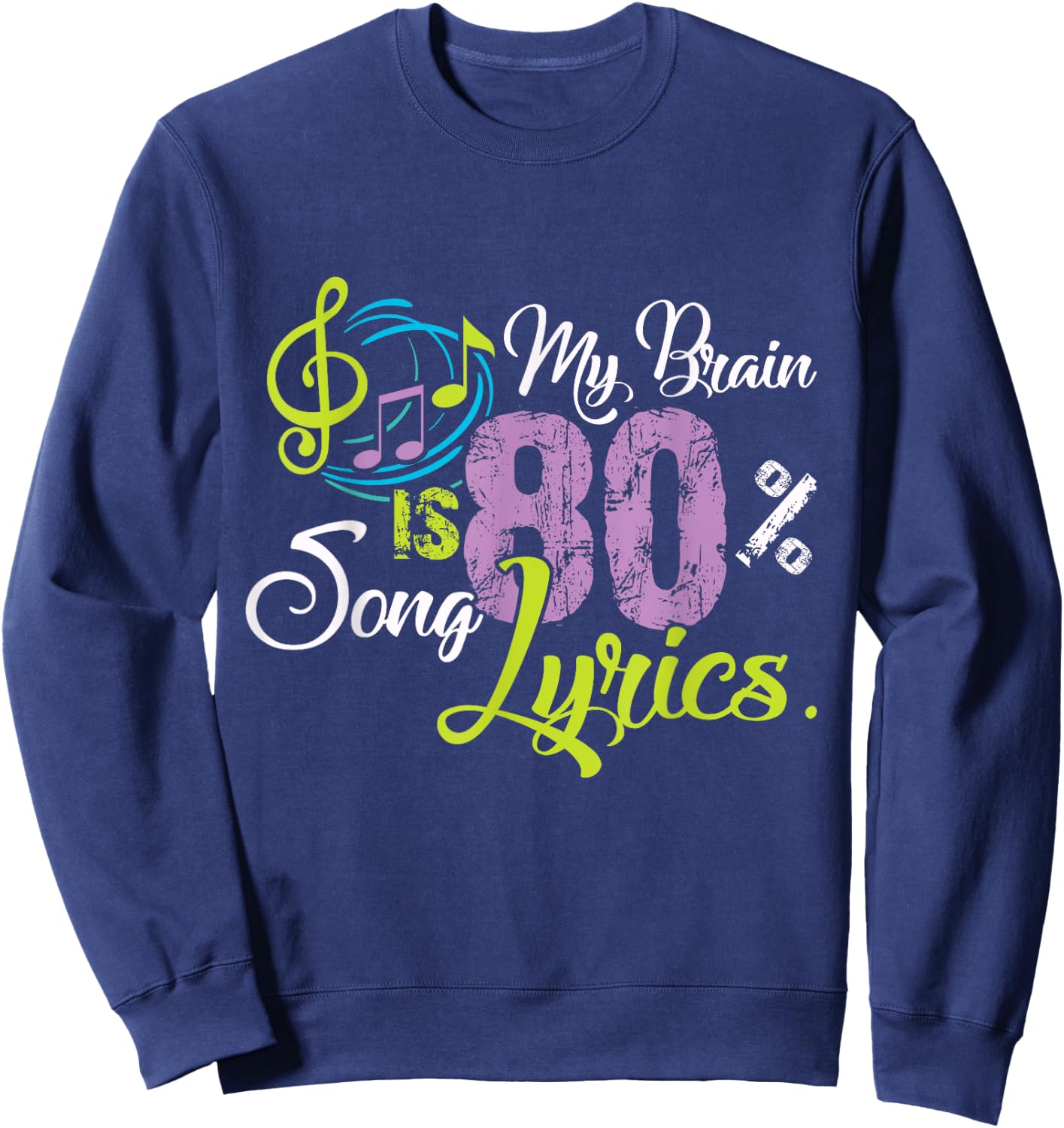 My Brain is 80% Song Lyrics Funny Gift Music Lover Shirt Sweatshirt - Sweatshirt | Navy