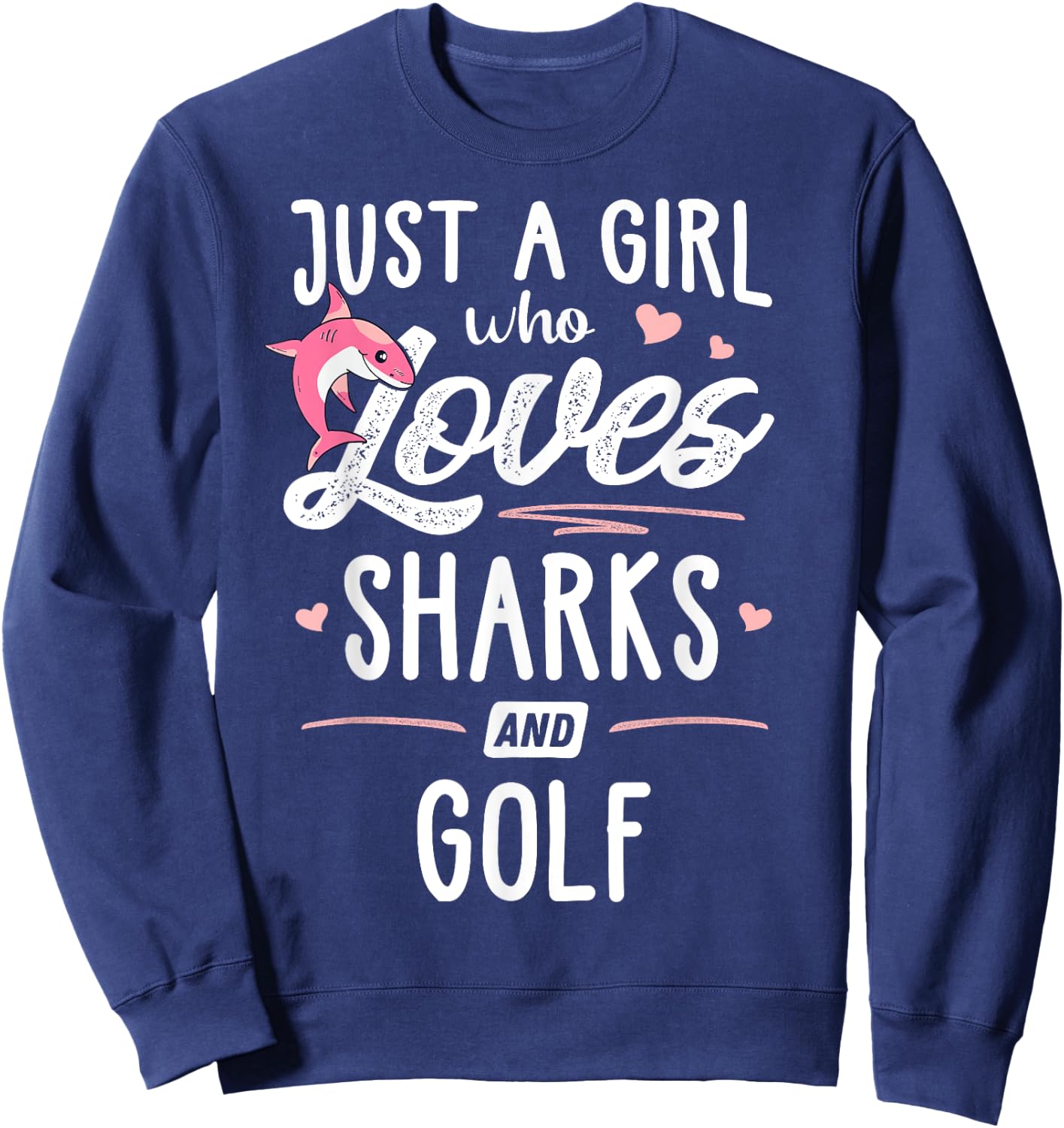 Just A Girl Who Loves Sharks And Golf Gift Women Sweatshirt - Sweatshirt | Navy