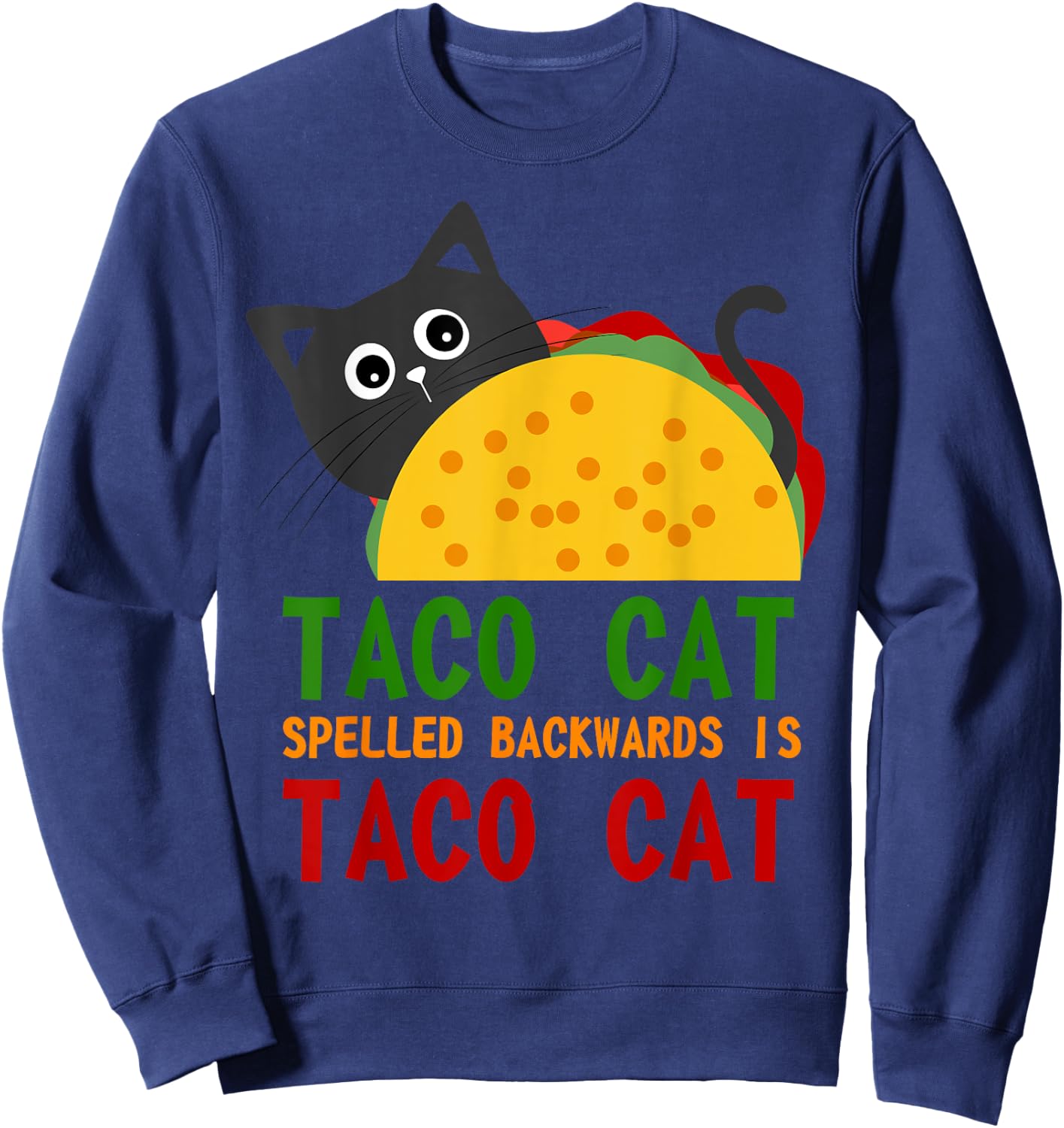 Best Taco Cat Spelled Backwards Is TacoCat Novelty Men Women Girls Kids Sweatshirt - Sweatshirt | Navy