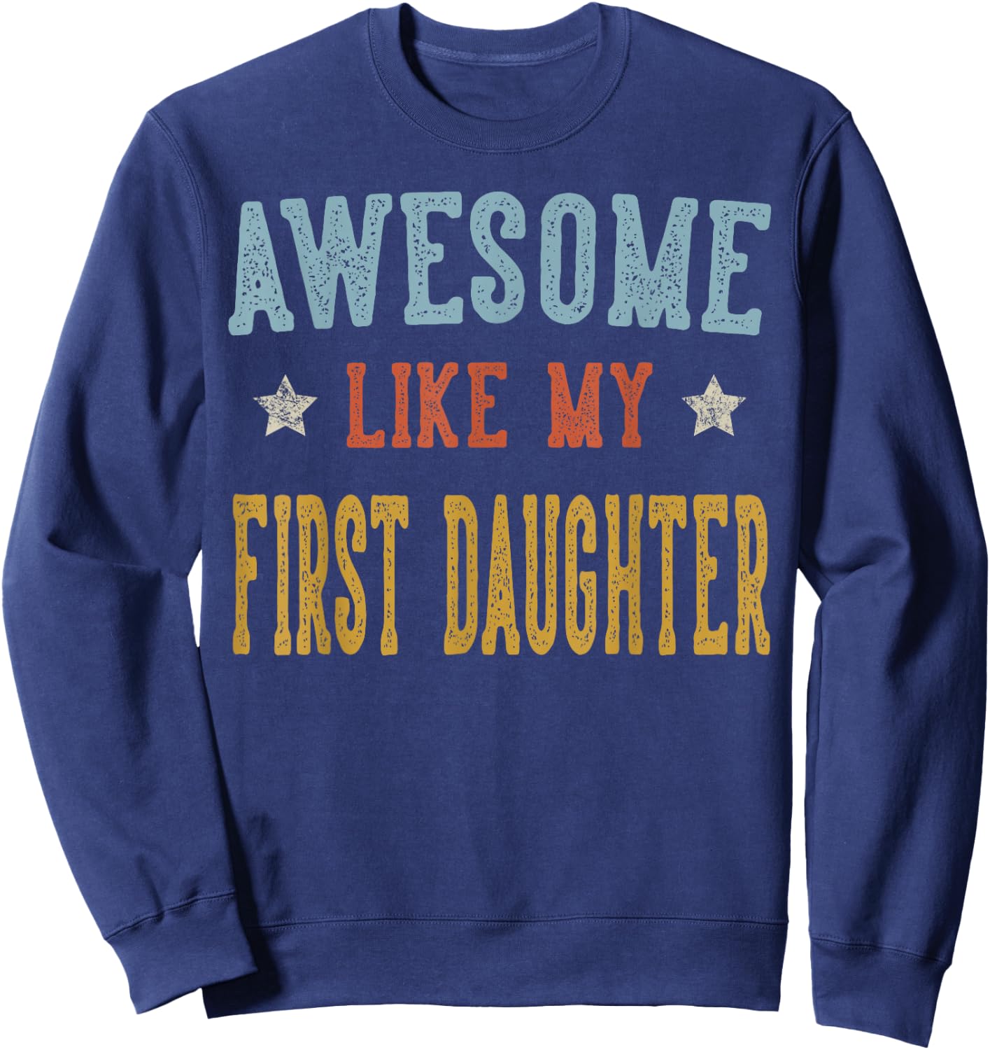 Awesome Like My First Daughter Retro Vintage Sweatshirt - Sweatshirt | Navy