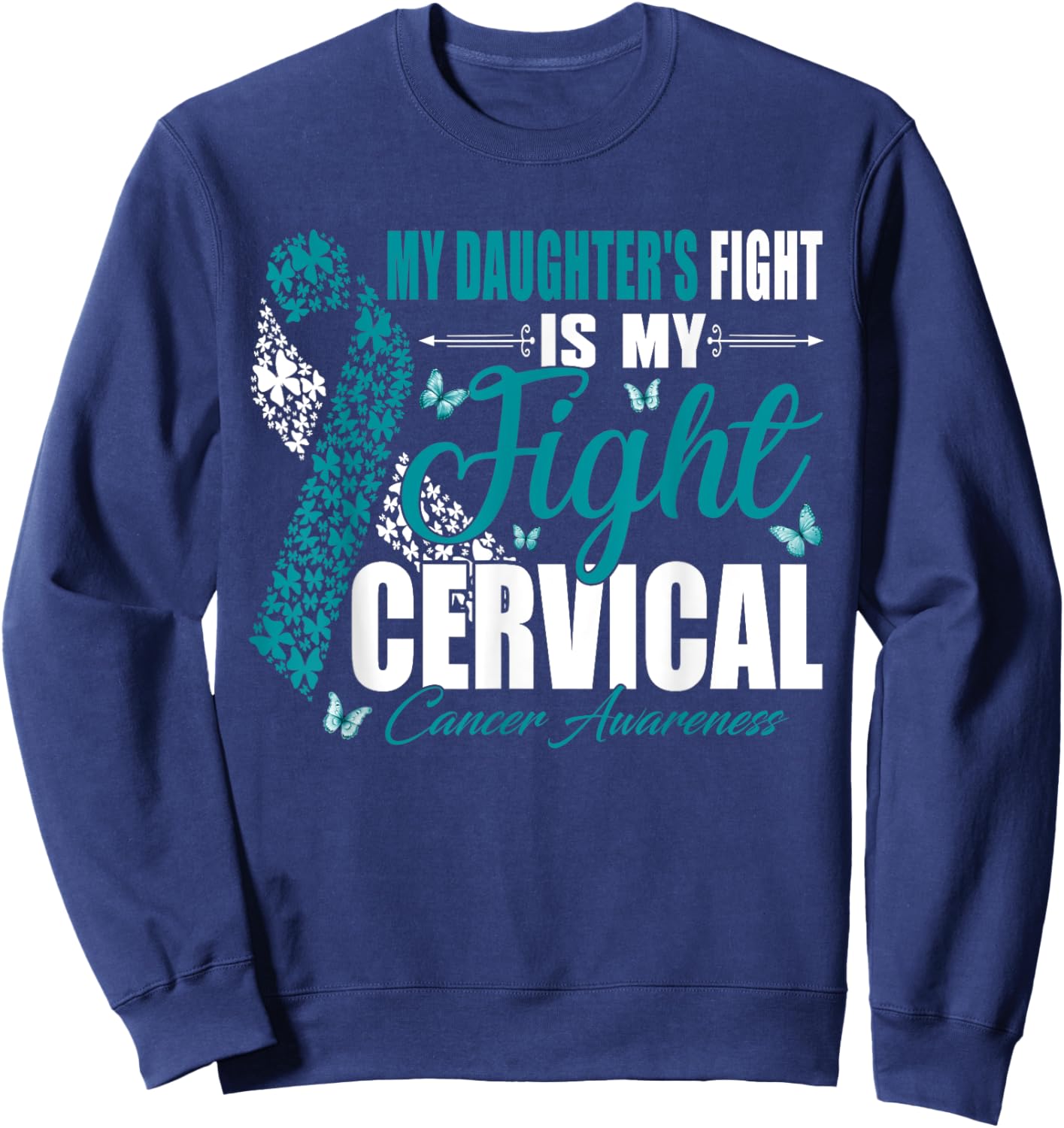 My Daughter's Fight Is My Fight Cervical Cancer Awareness Sweatshirt - Sweatshirt | Navy