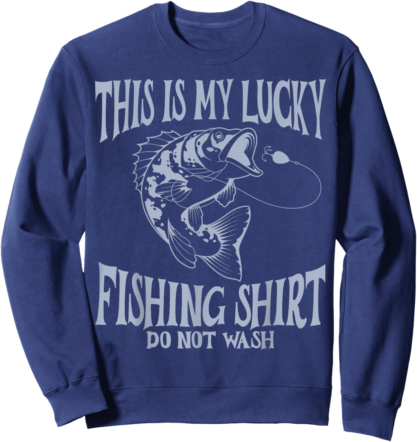 Funny Dad My Lucky Fishing Shirt Do Not Wash Funny Fishing Sweatshirt - Sweatshirt | Navy