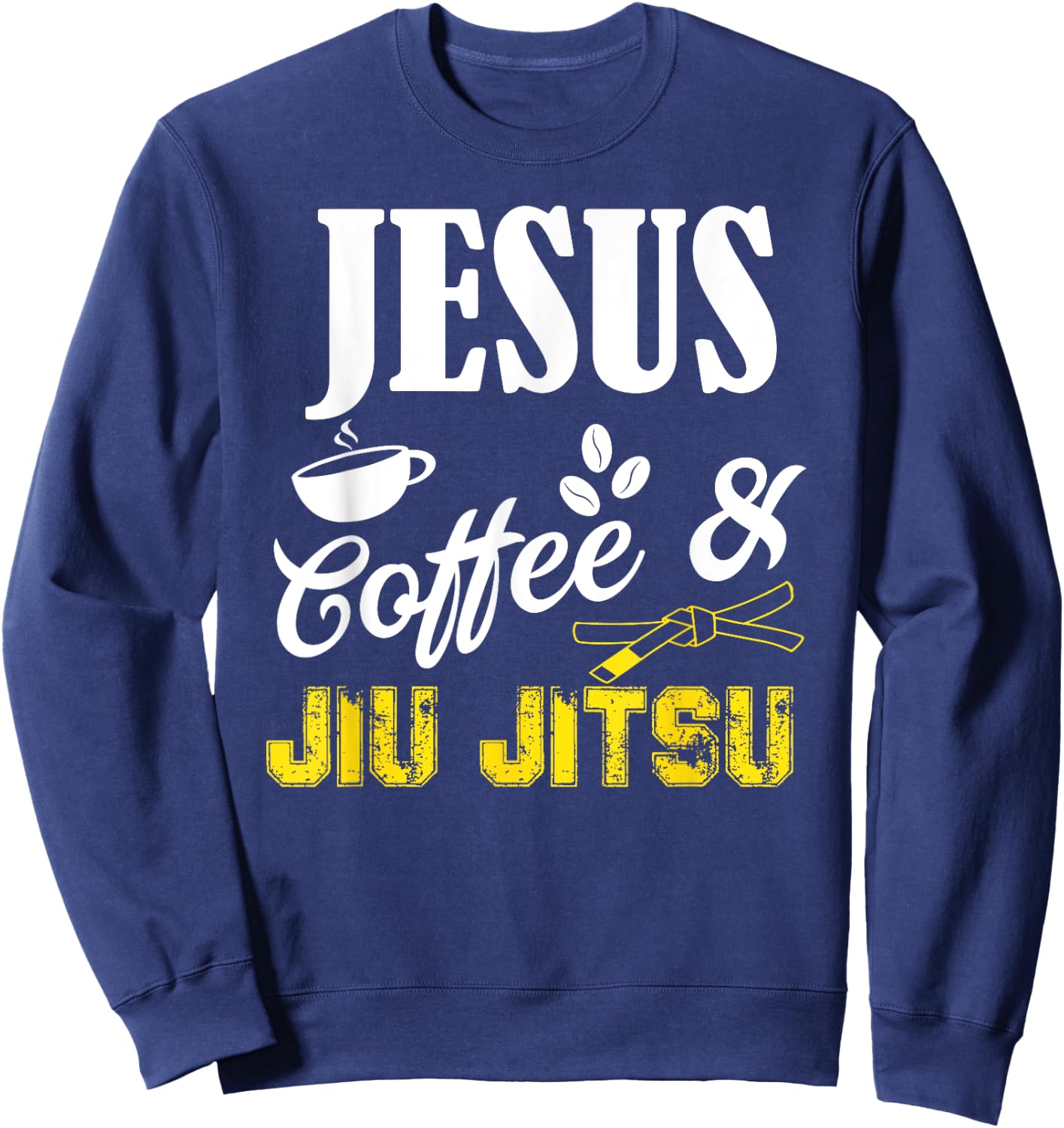 Jesus Coffee and Jiu Jitsu Shirt Brazilian JiuJitsu BJJ Gift Sweatshirt - Sweatshirt | Navy
