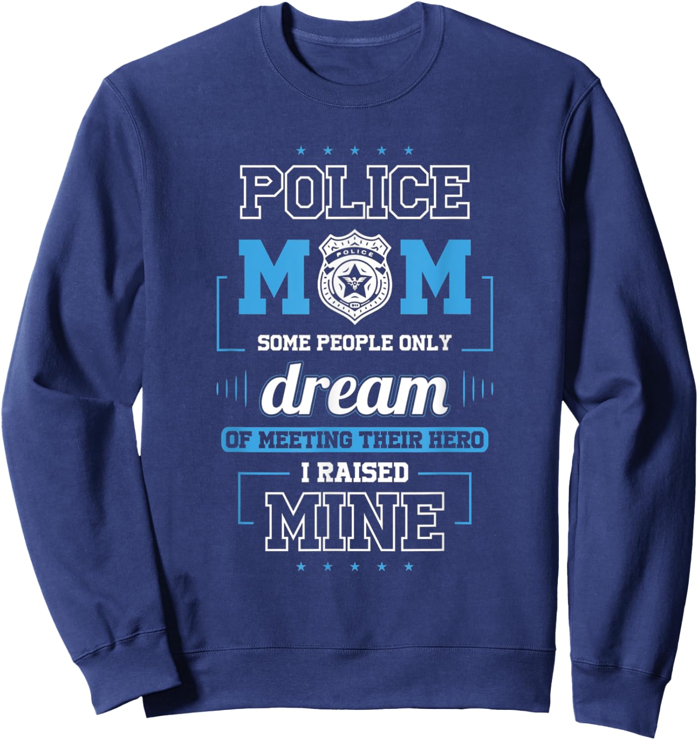 Proud Police Mom Shirts - I Raised My Hero Sweatshirt - Sweatshirt | Navy