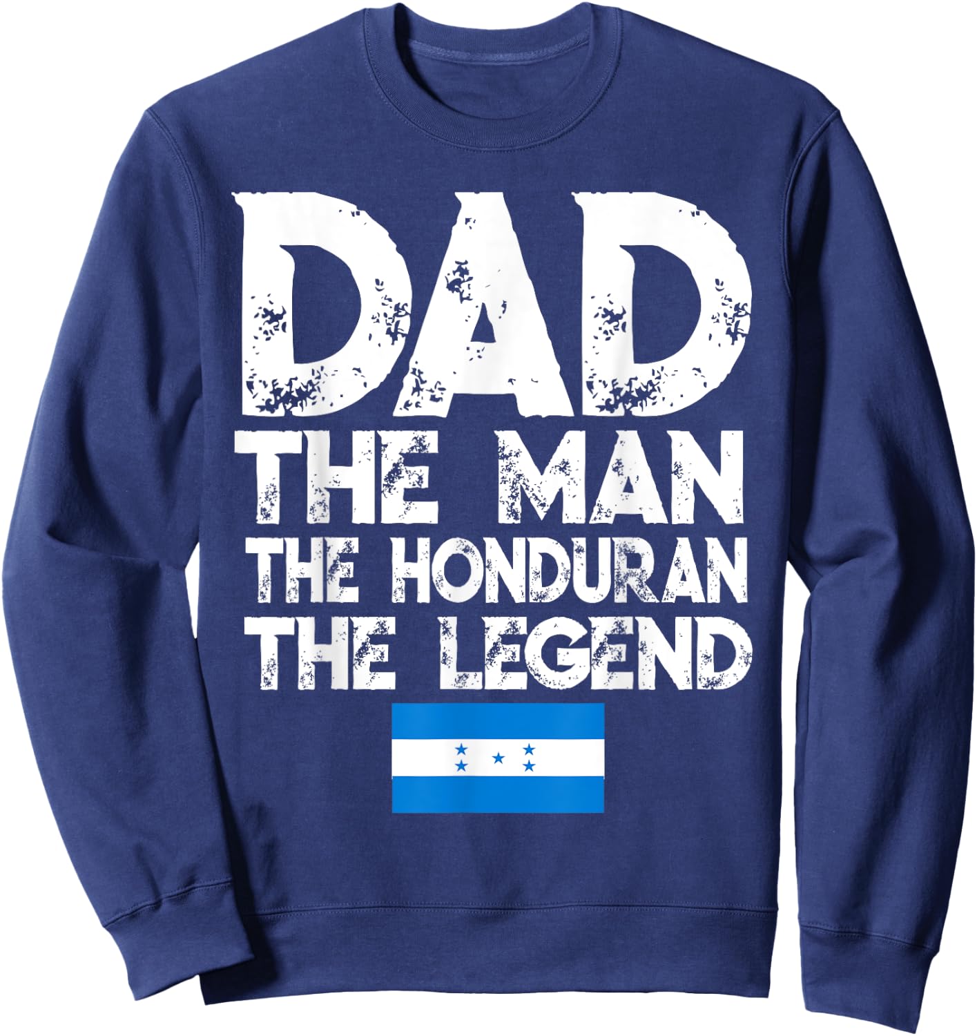 Storecastle: Dad The Honduran Legend Father's Day Sweatshirt - Sweatshirt | Navy