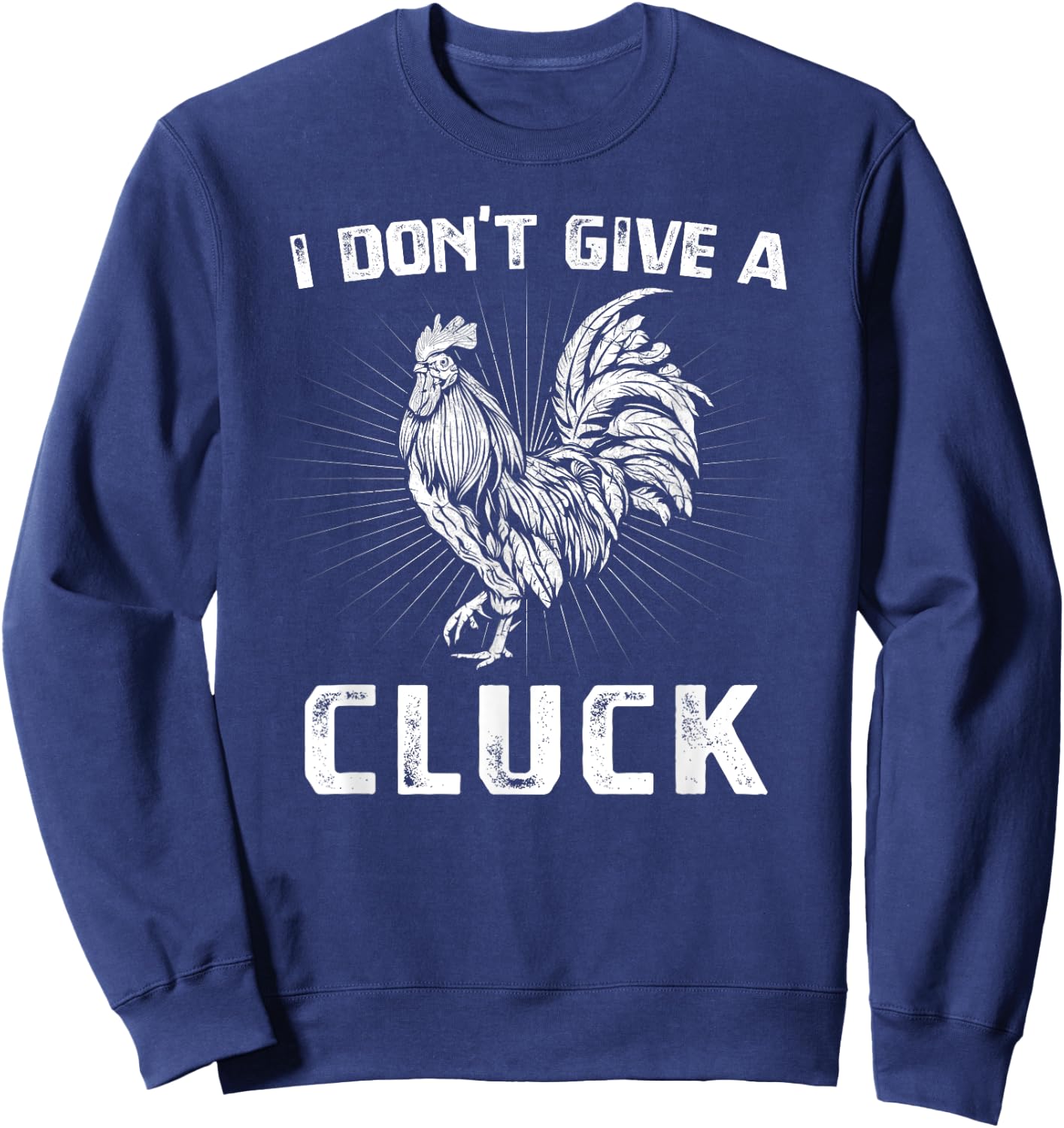 I Don't Give A Cluck Chicken Farm Vintage Farmer Sweatshirt - Sweatshirt | Navy