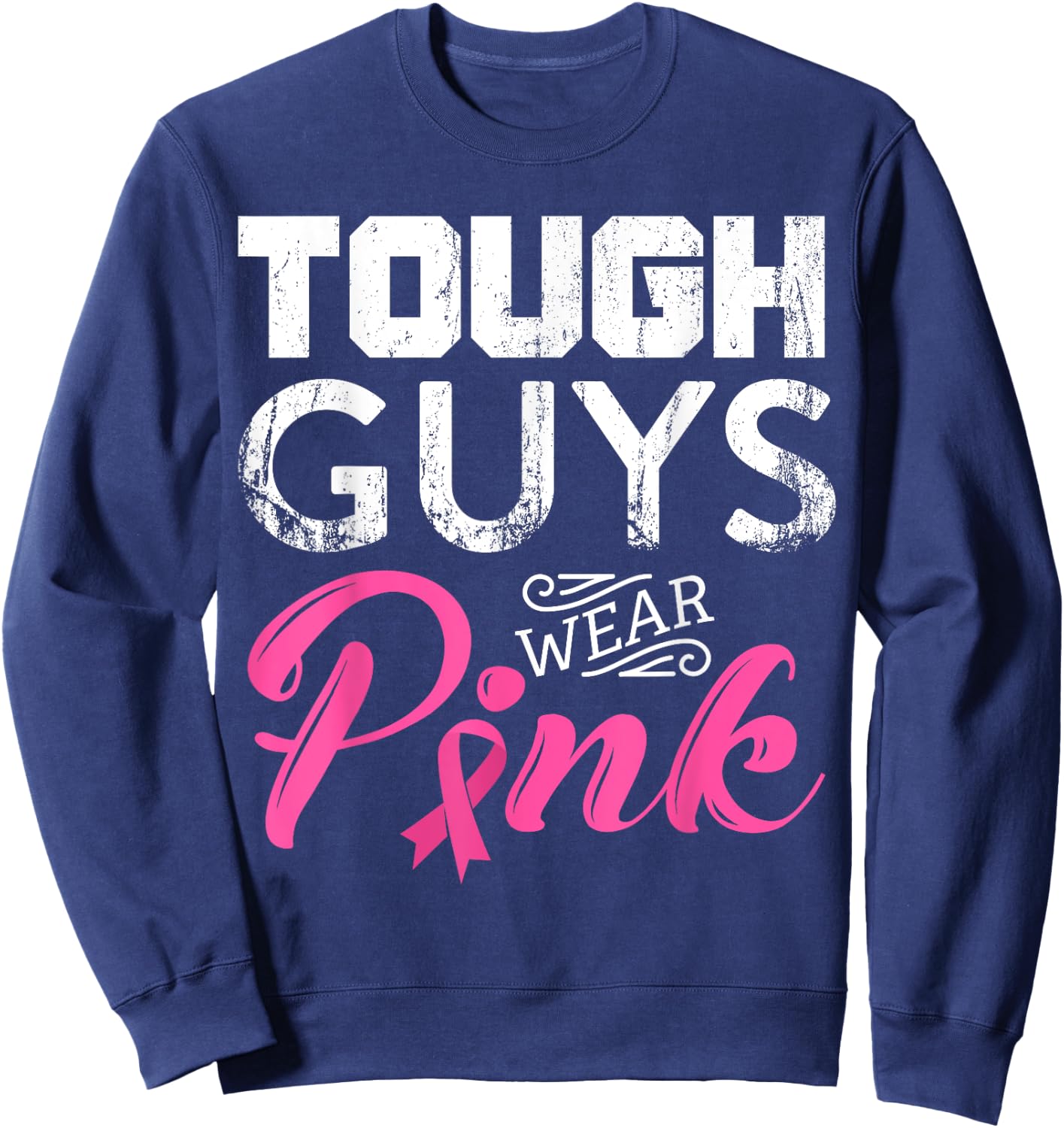 Tough Guys Wear Pink Ribbon Breast Cancer Awareness Month Sweatshirt - Sweatshirt | Navy