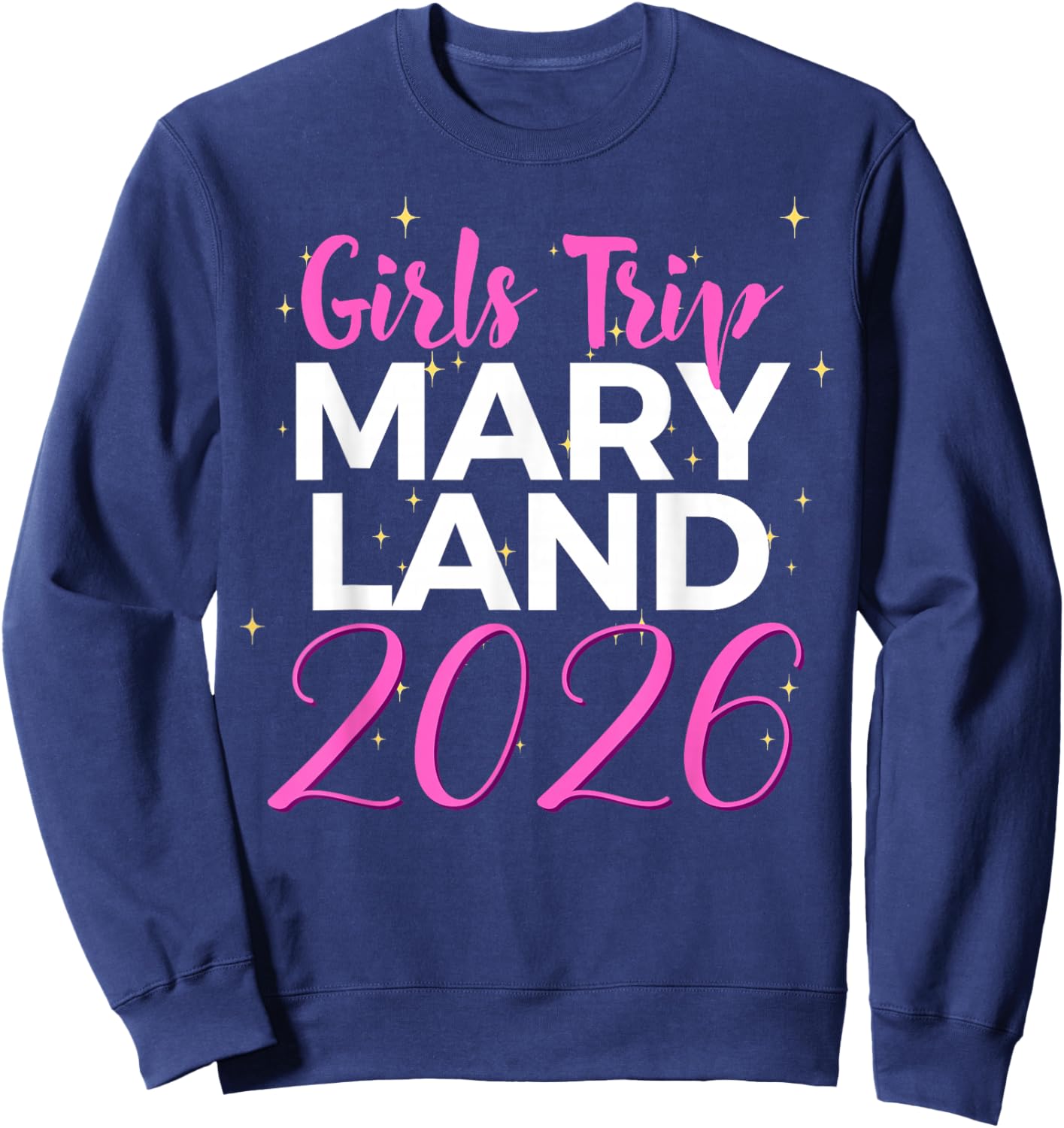 Girls Trip Maryland 2026 Weekend Women Birthday Gifts Sweatshirt - Sweatshirt | Navy