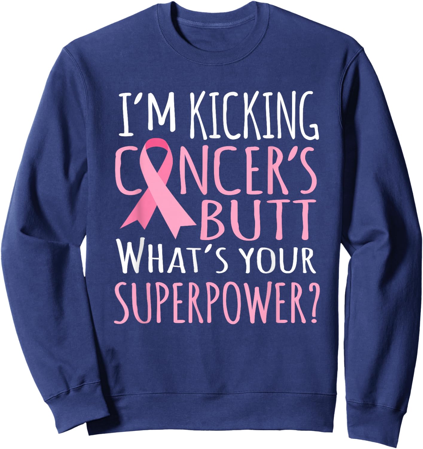 Kicking Cancers Butt t shirt - Breast Cancer Gifts Women Sweatshirt - Sweatshirt | Navy