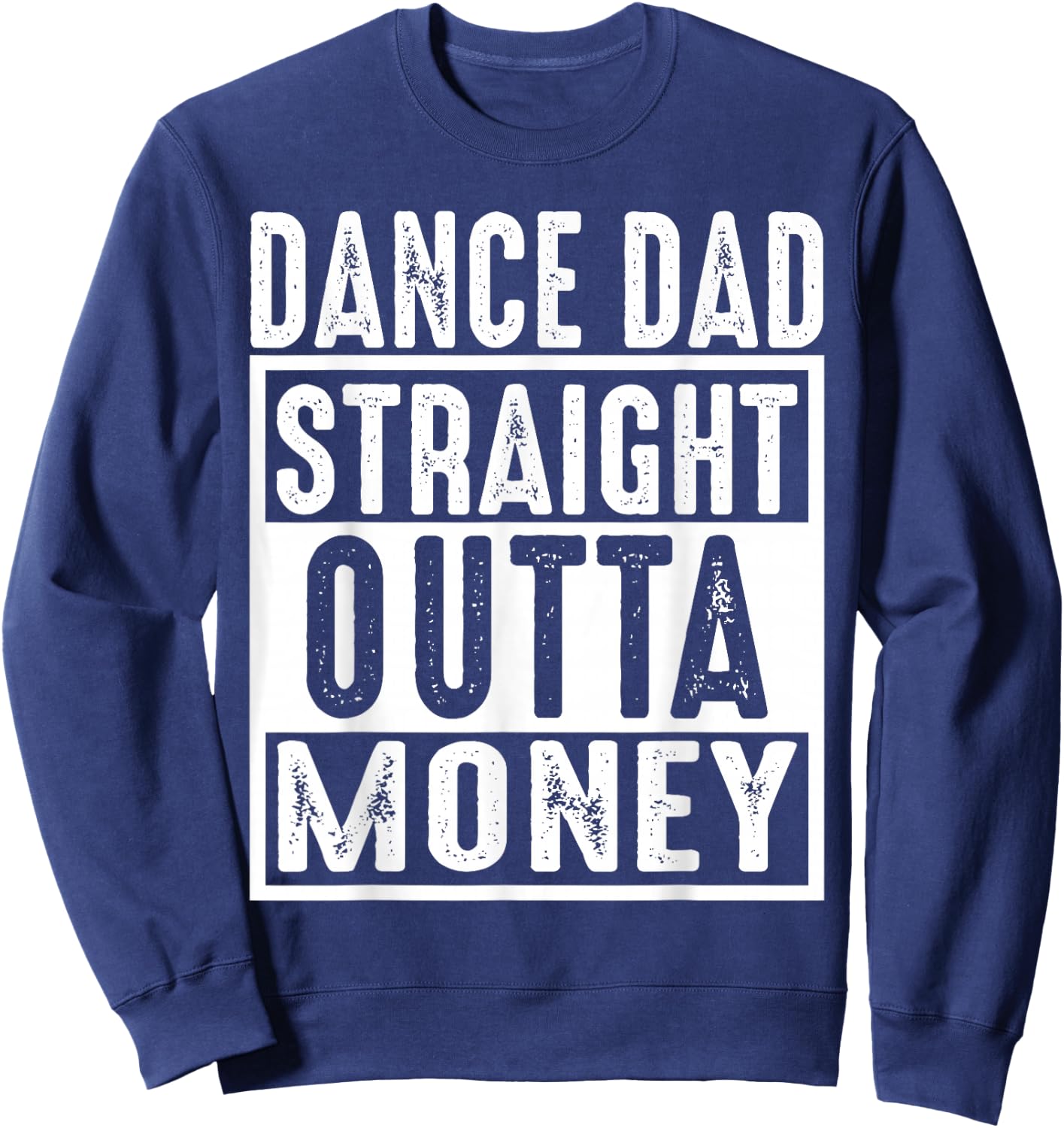 Dance Dad Straight Outta Money Sweatshirt - Sweatshirt | Navy